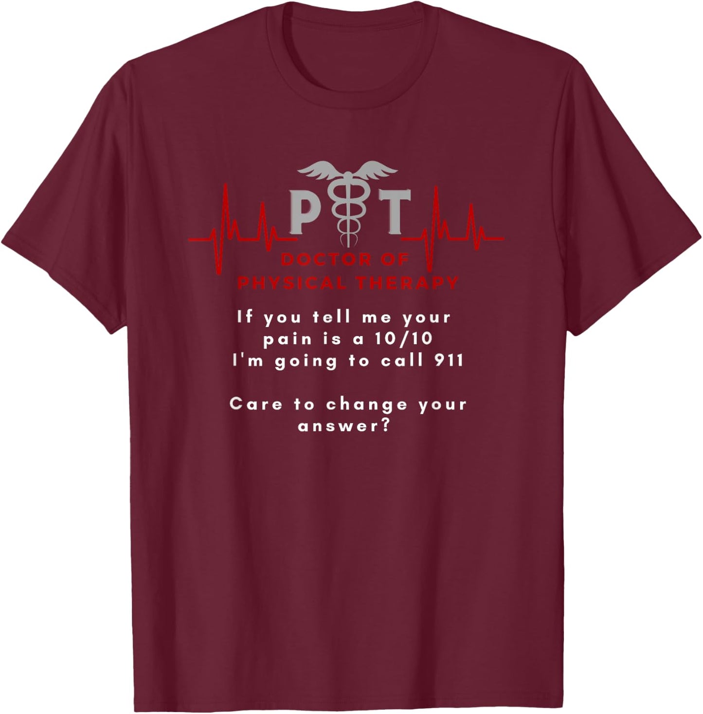 Doctor of Physical Therapy, funny 10/10 pain, PT, DPT T-Shirt - T-Shirt | Maroon