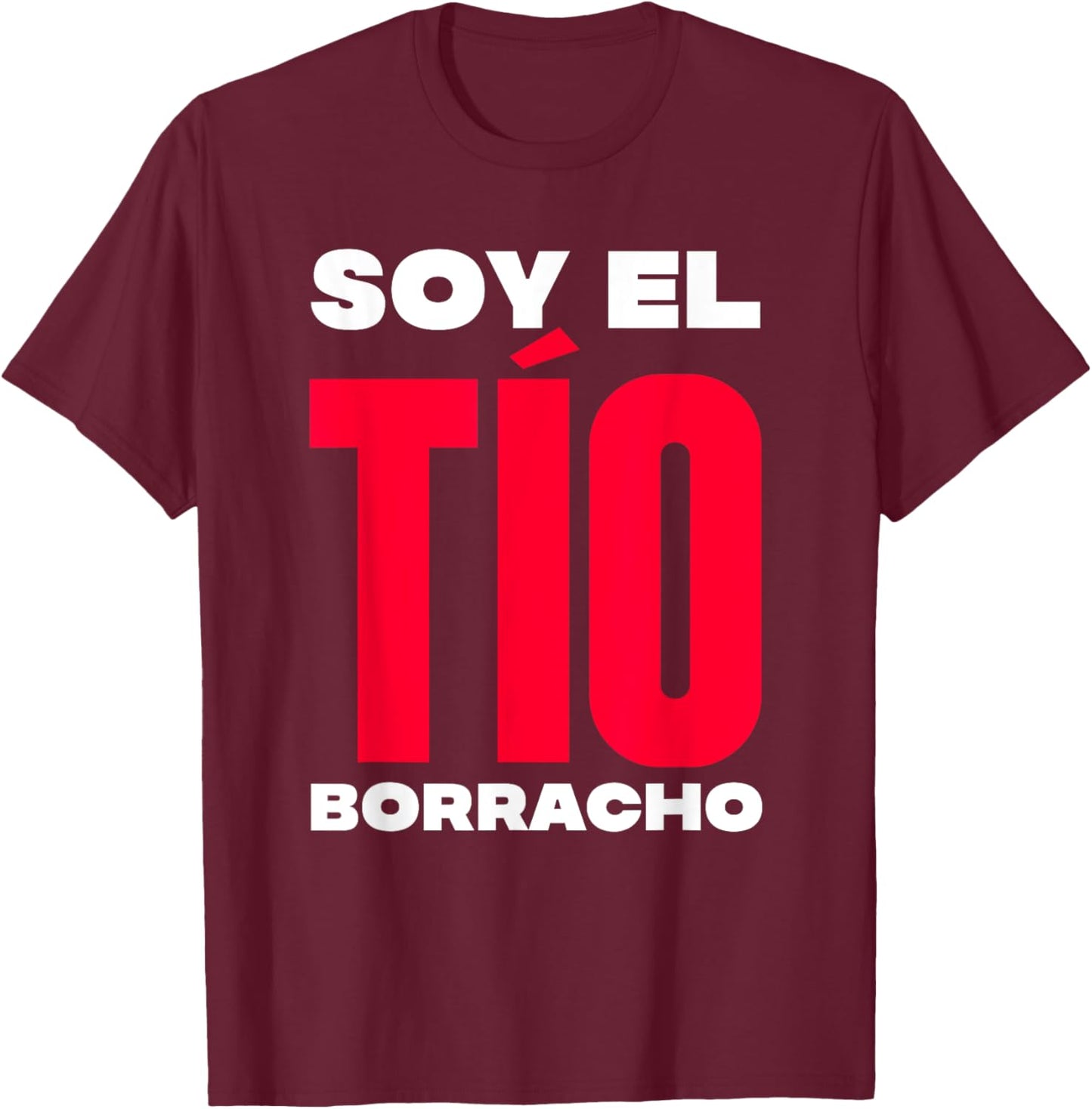 Soy el tío borracho T-Shirt - T-Shirt | Maroon