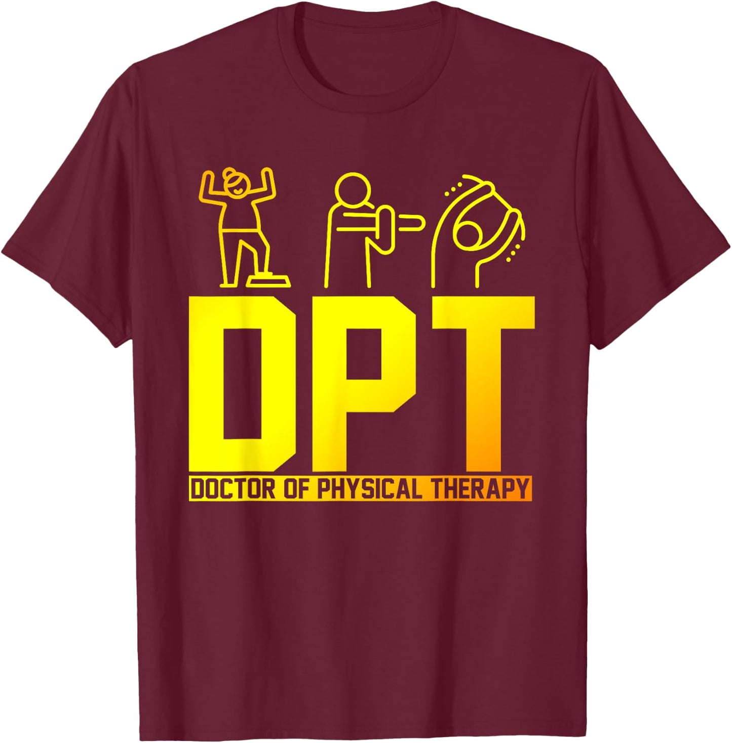 DPT Doctor Of Physical Therapy PTA Gift Physical Therapy T-Shirt - T-Shirt | Maroon