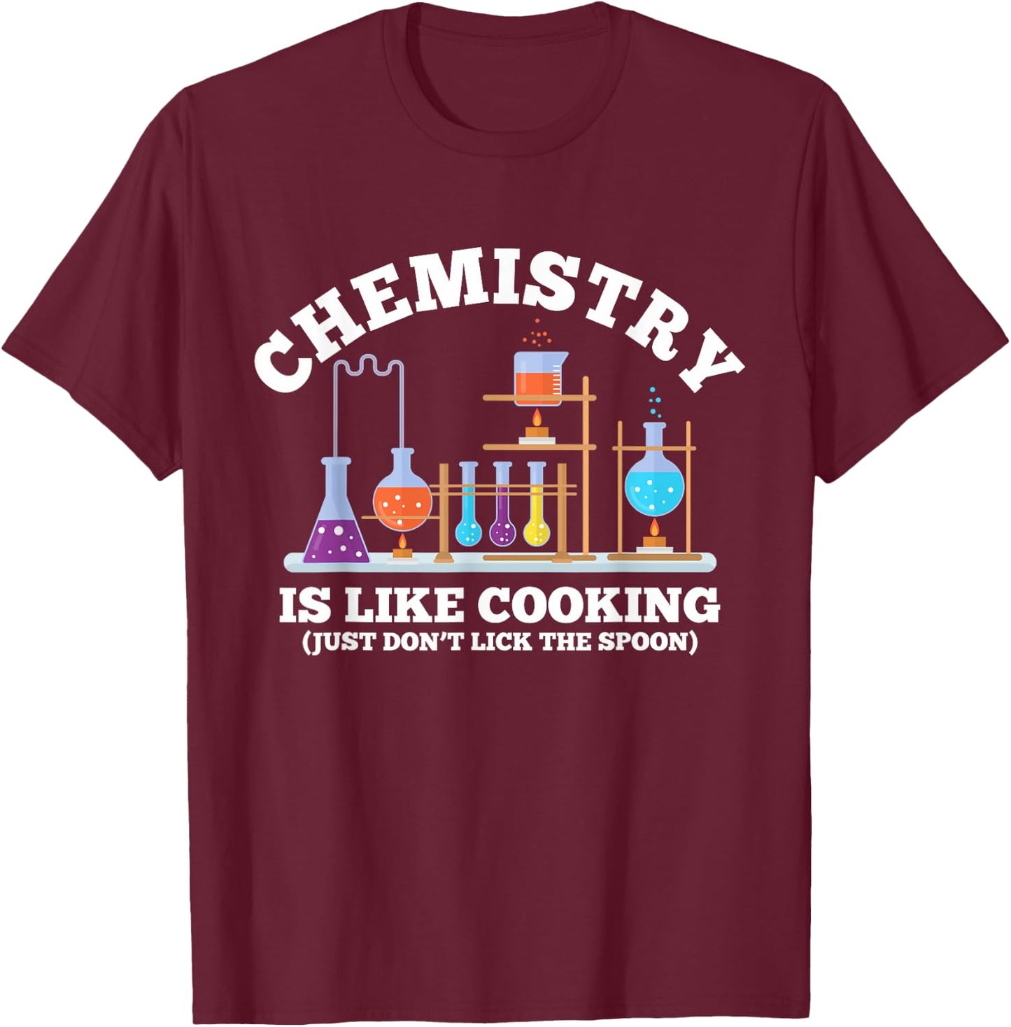 Science Humor Chemistry Is Like Cooking don't lick the Spoon T-Shirt - T-Shirt | Maroon