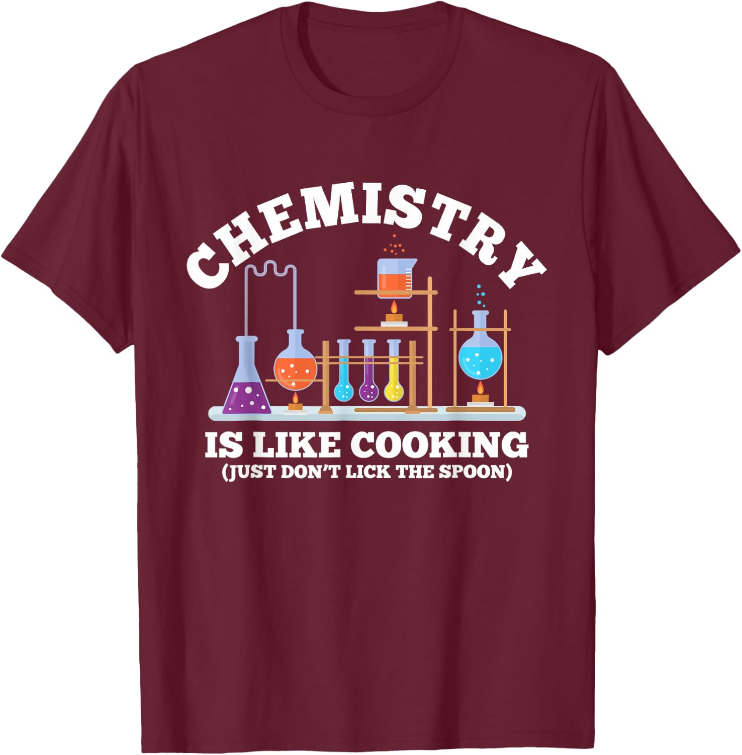 Science Humor Chemistry Is Like Cooking don't lick the Spoon T-Shirt - T-Shirt | Maroon