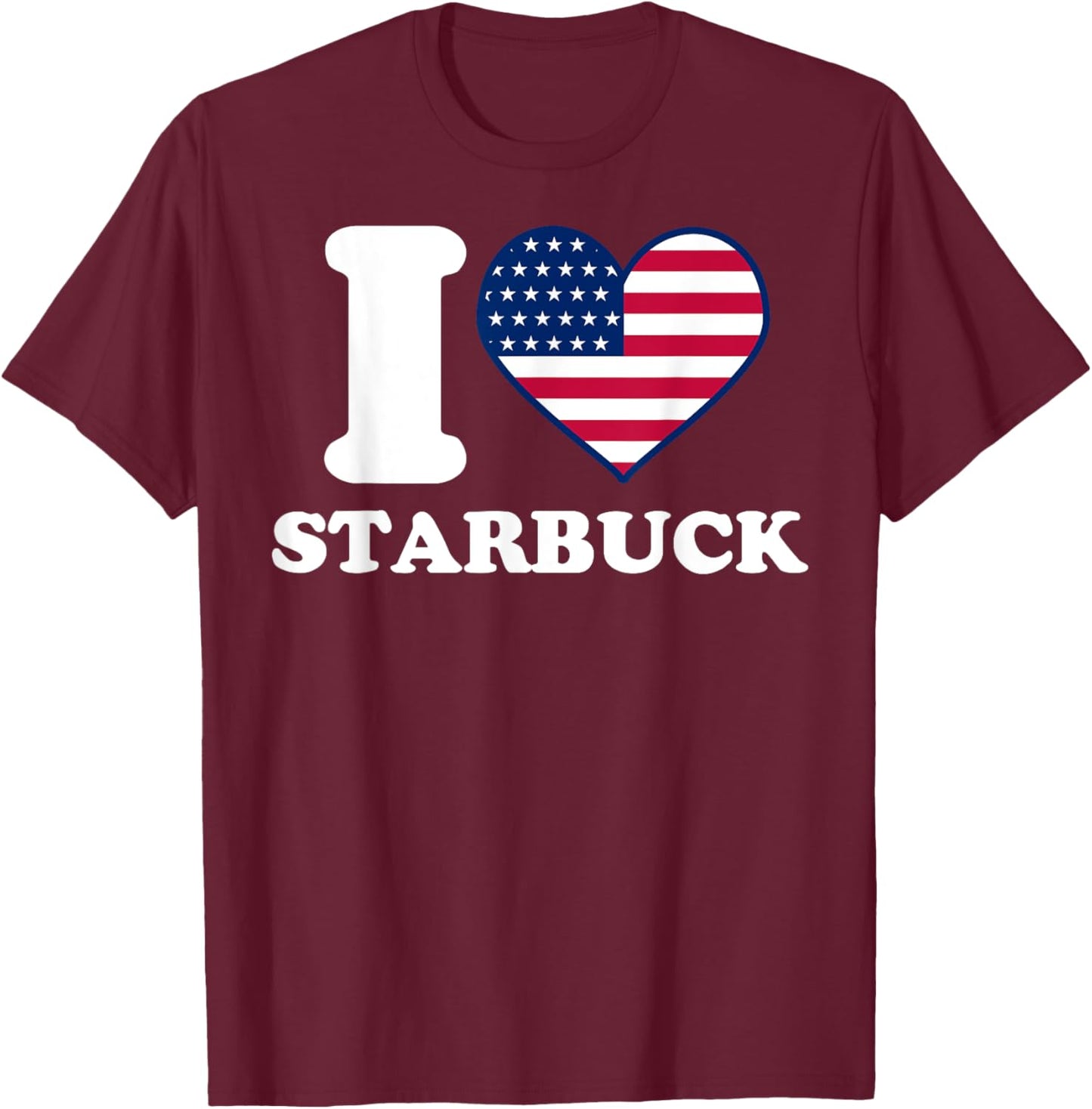 I Love Starbuck I Heart Starbuck T-Shirt - T-Shirt | Maroon
