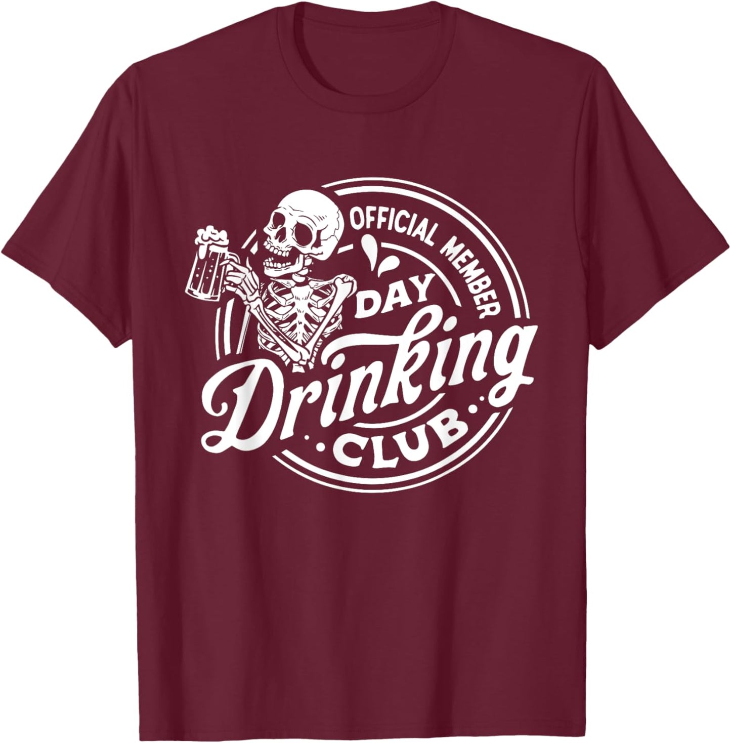 Official Member Day Drinking Club Funny Drinker Skeleton Men T-Shirt - T-Shirt | Maroon