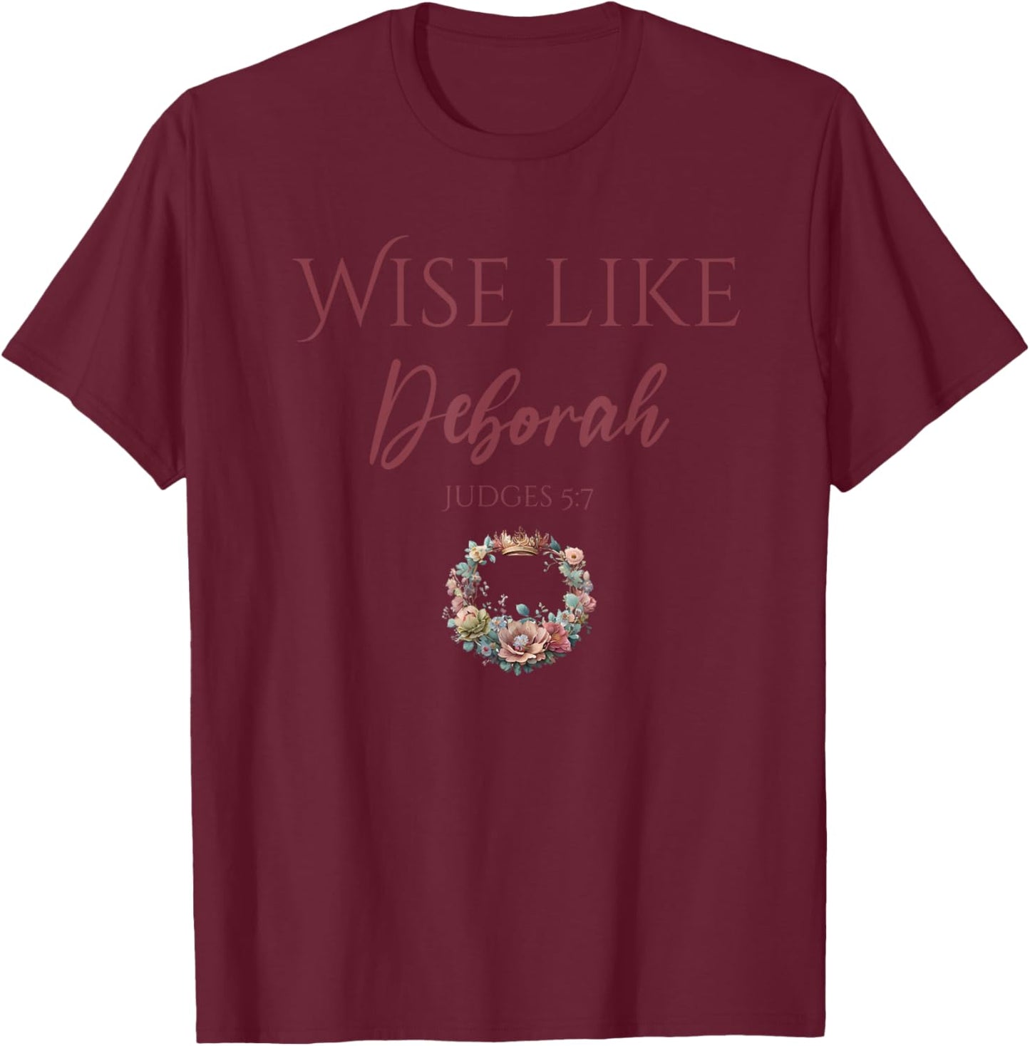 Wise Like Deborah Motivational Quote T-Shirt - T-Shirt | Maroon