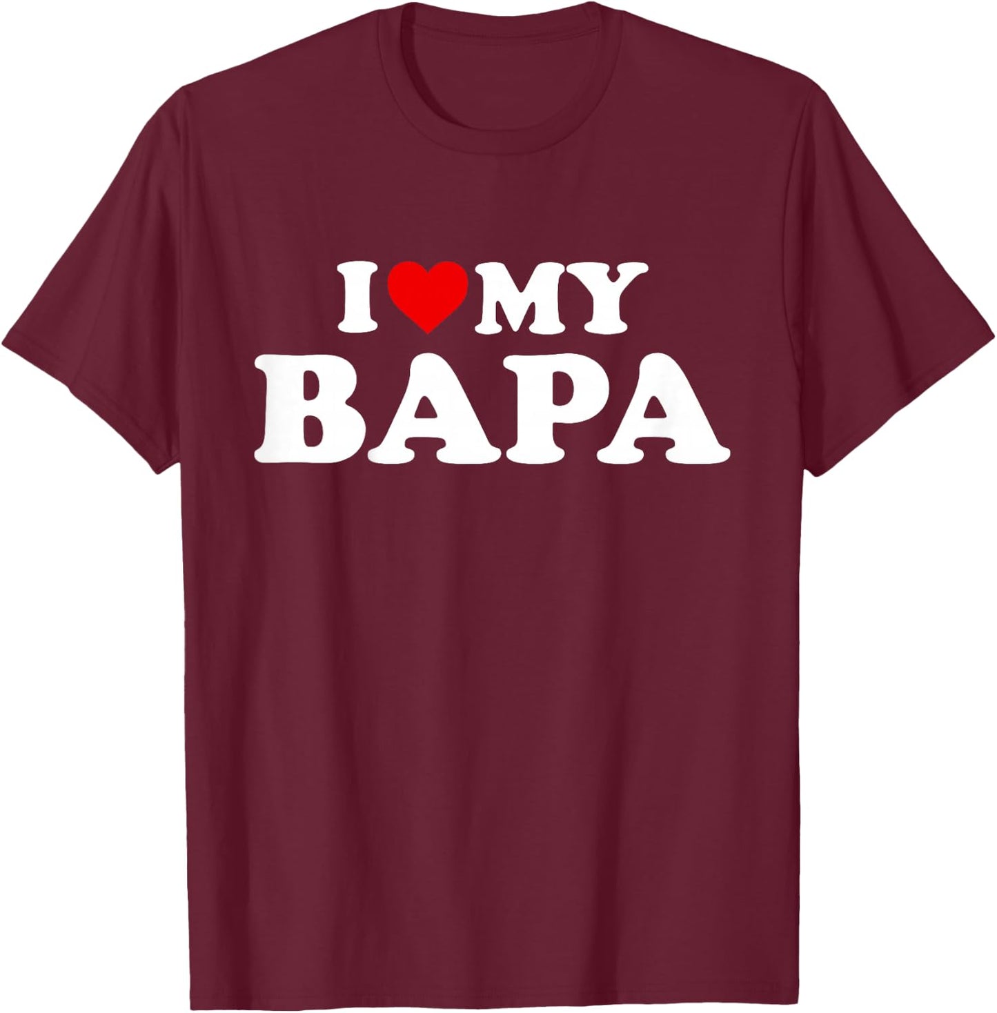 I Love My Bapa Design: Toddler, Boy, Girl, Youth, Baby T-Shirt - T-Shirt | Maroon