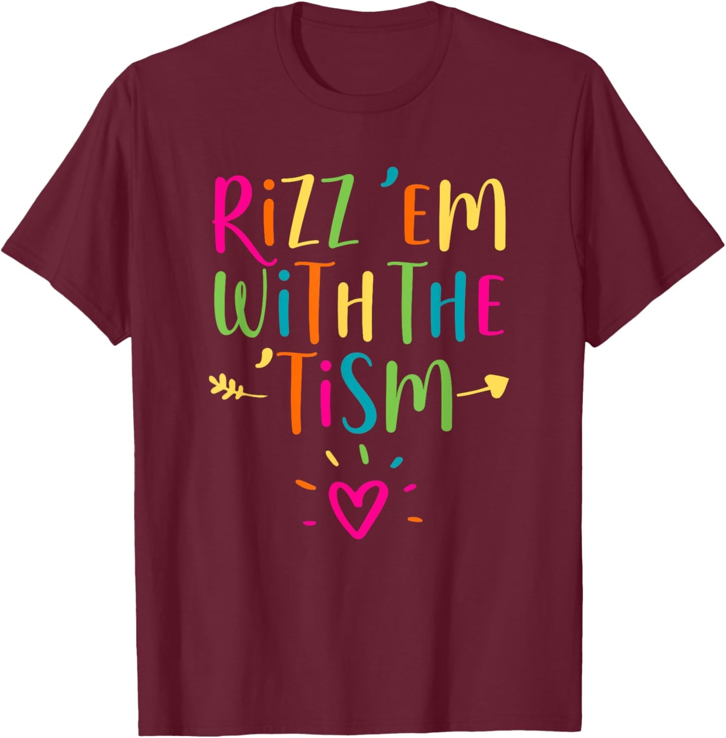 Rizz Em With The Tism Autism Awareness Neurodiversity T-Shirt - T-Shirt | Maroon