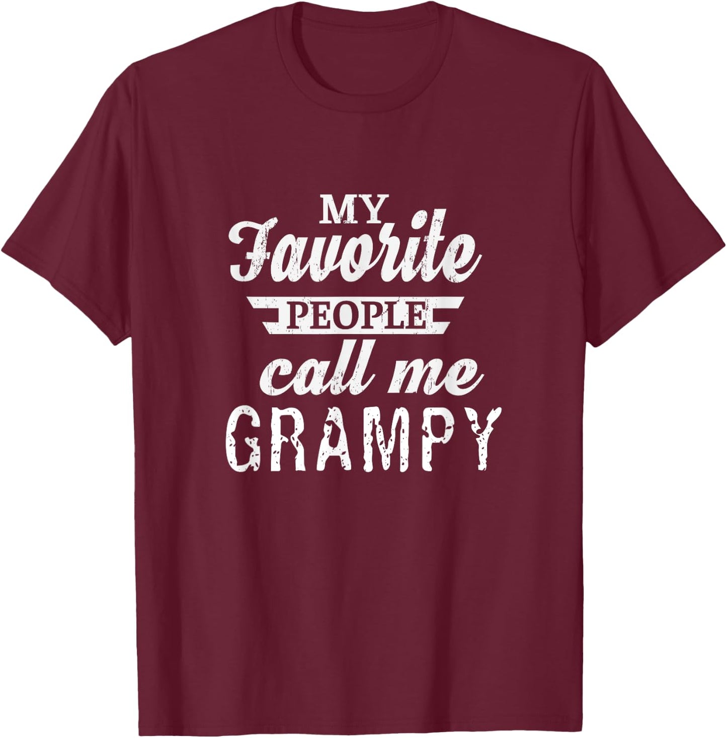 Unique Christmas Birthday My Favorite People Call Me Grampy Grandpa Black Classic Fit Short Sleeve T-Shirt - T-Shirt | Maroon