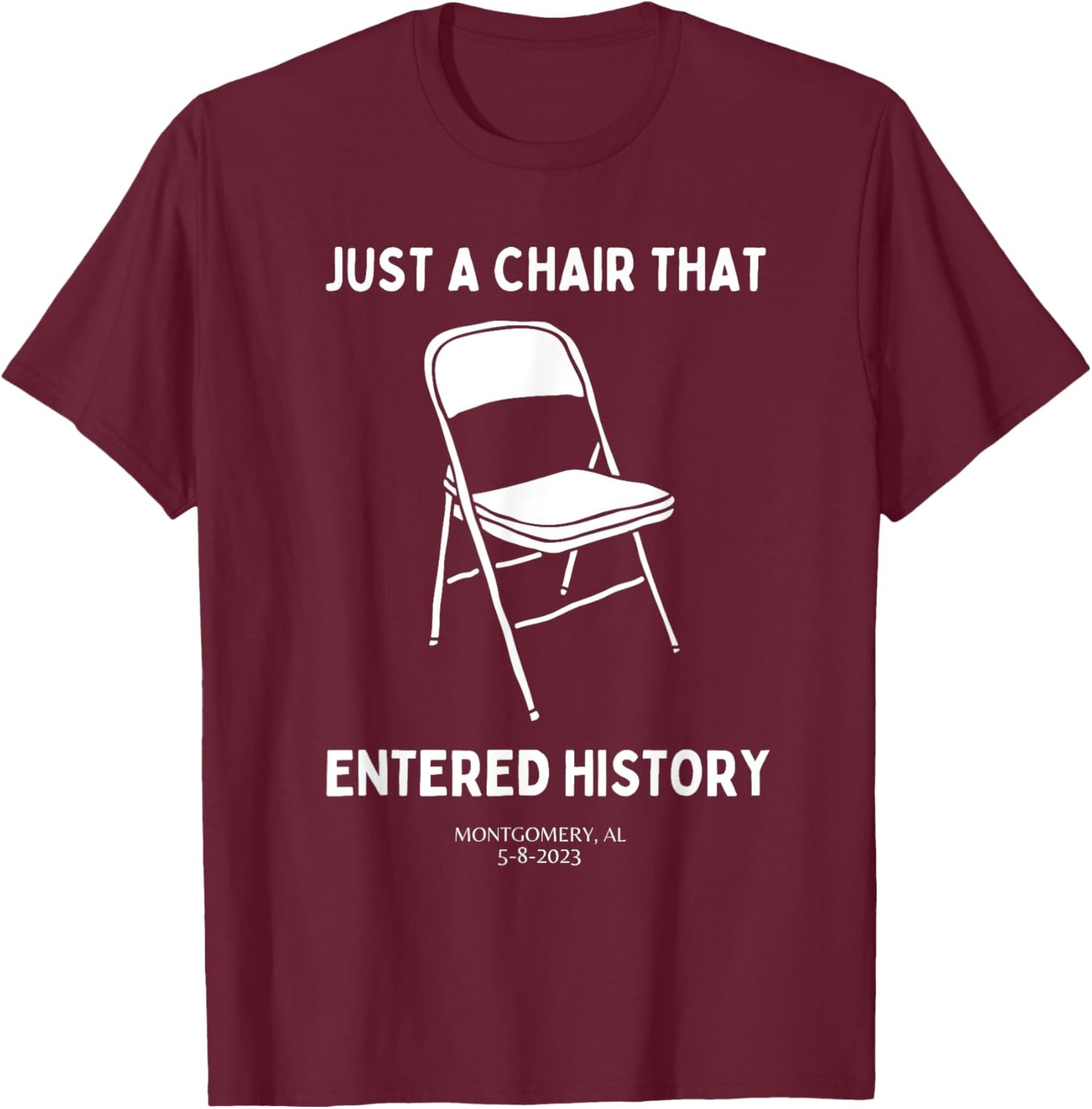 Just A Chair That Entered History Folding Alabama River T-Shirt - T-Shirt | Maroon