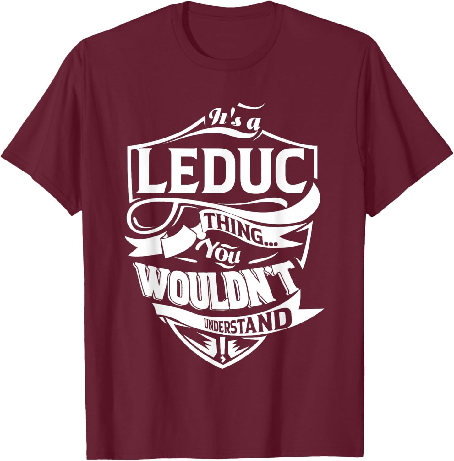It's a LEDUC Thing Gifts T-Shirt - T-Shirt | Maroon