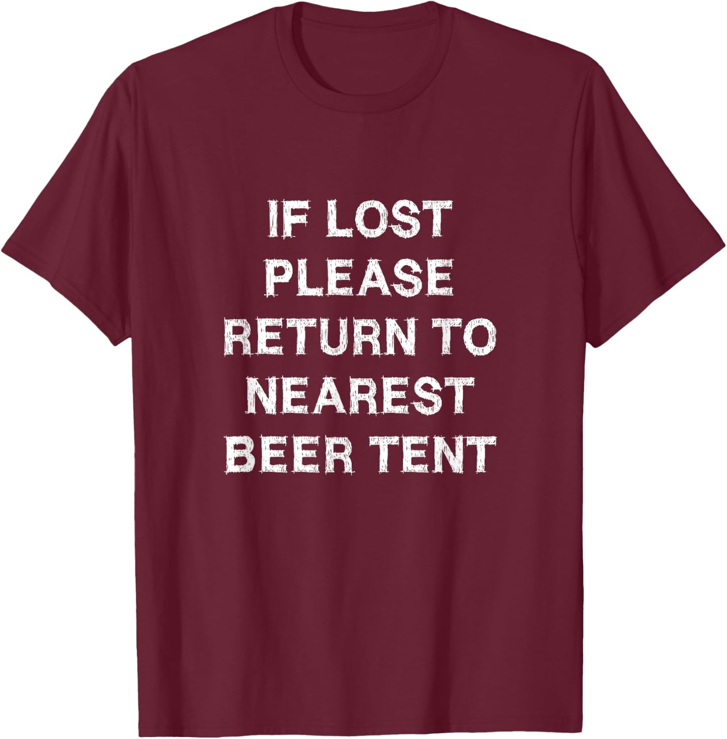 If lost please return beer tent Sarcasm Funny Saying T-Shirt - T-Shirt | Maroon