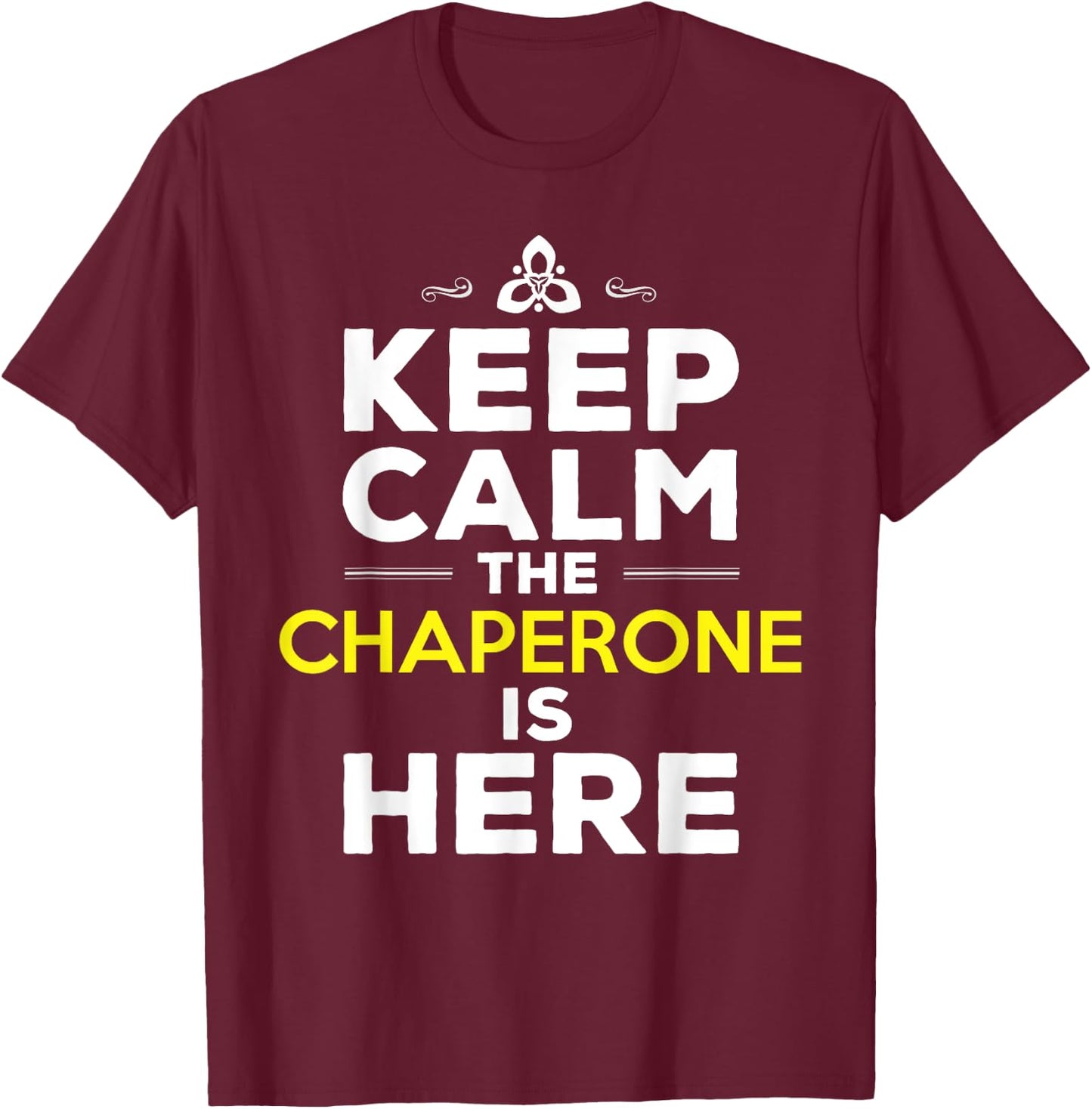 Chaperone Quote Chaperone T-Shirt - T-Shirt | Maroon