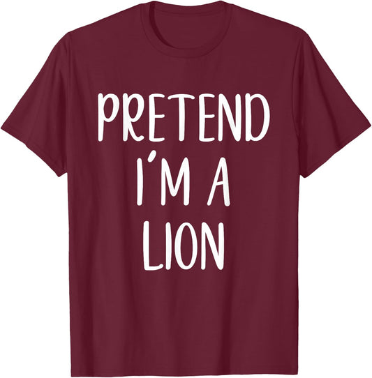 Pretend I'm A Lion Costume Halloween Funny Easy Adult Kid T-Shirt - T-Shirt | Maroon