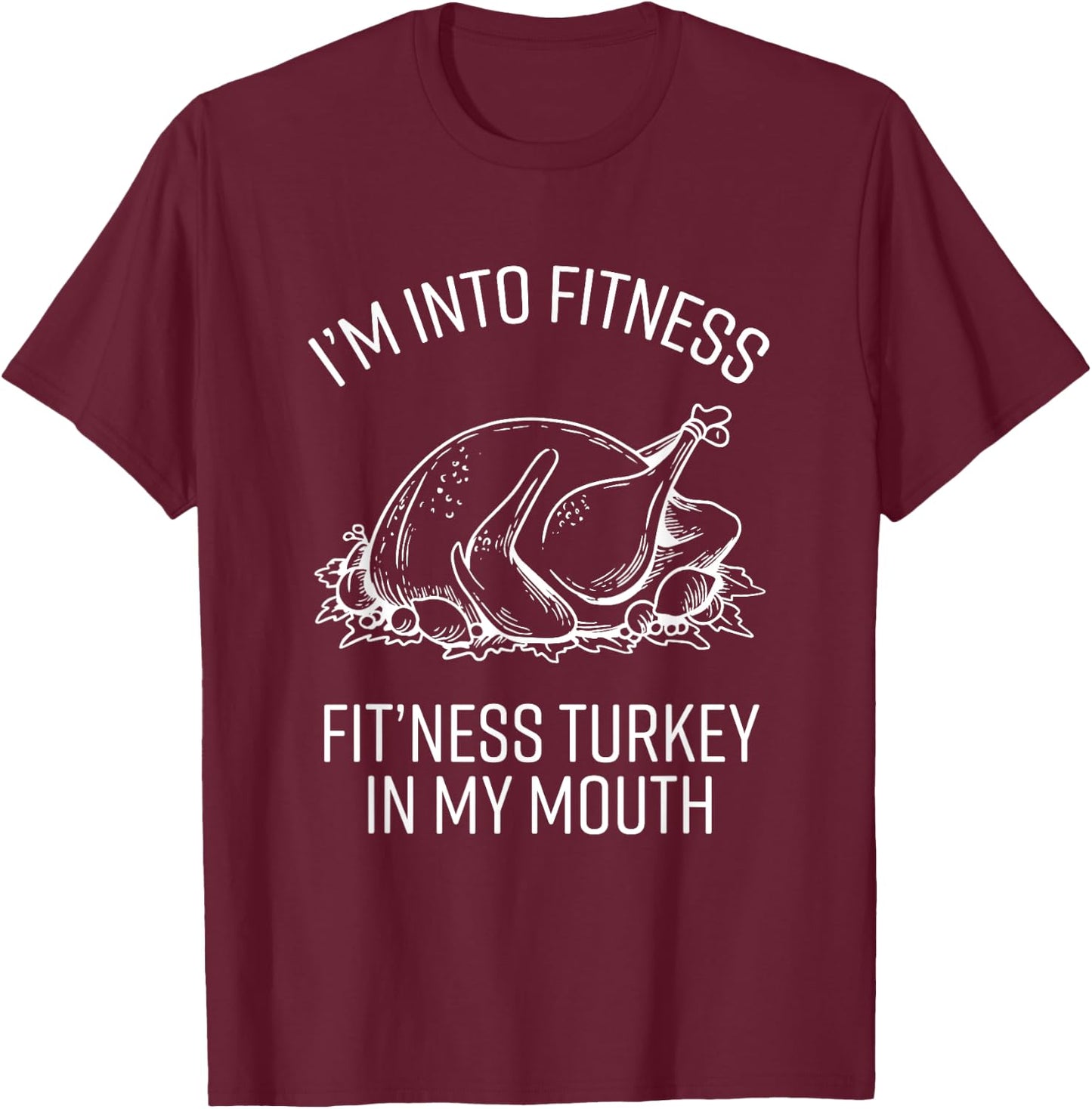 Fitness Turkey in My Mouth Funny Thanksgiving Joke Graphic T-Shirt - T-Shirt | Maroon