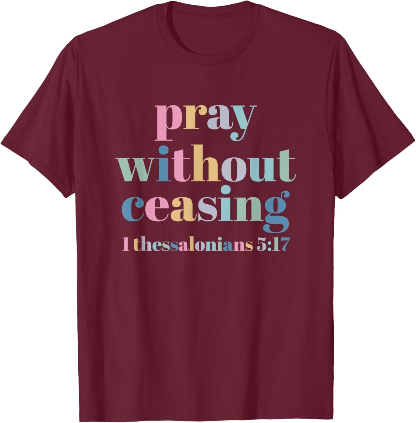 Pray Without Ceasing T-Shirt - T-Shirt | Maroon