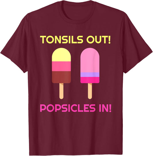 Tonsils Out Popsicles In Funny Tonsil Surgery Get Well T-Shirt - T-Shirt | Maroon