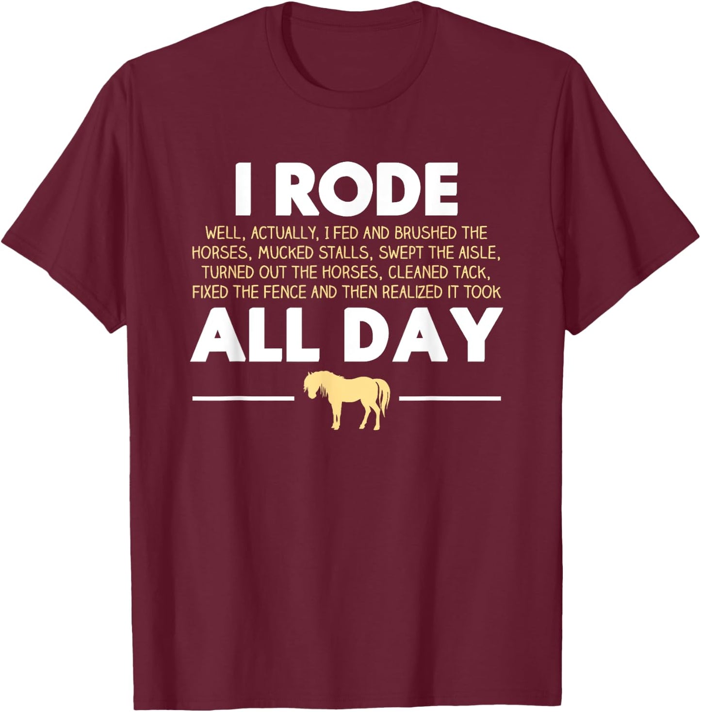 Funny Rode All Day Horse Riding , Horse Gift, Women's, Black, Small, Short Sleeve, Classic Fit, Cotton/Polyester Blend T-Shirt - T-Shirt | Maroon