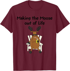 Funny Moose Pun Making The Moose Out Of Life Gift T-Shirt - T-Shirt | Maroon