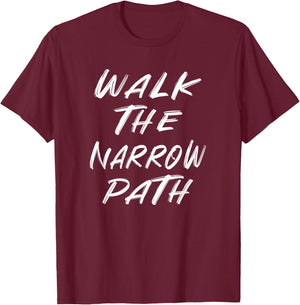 Walk the Narrow Path T-Shirt - T-Shirt | Maroon