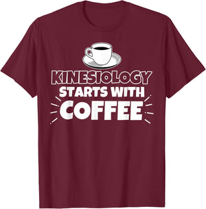 Kinesiology starts with coffee funny Gift T-Shirt - T-Shirt | Maroon