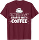 Kinesiology starts with coffee funny Gift T-Shirt - T-Shirt | Maroon