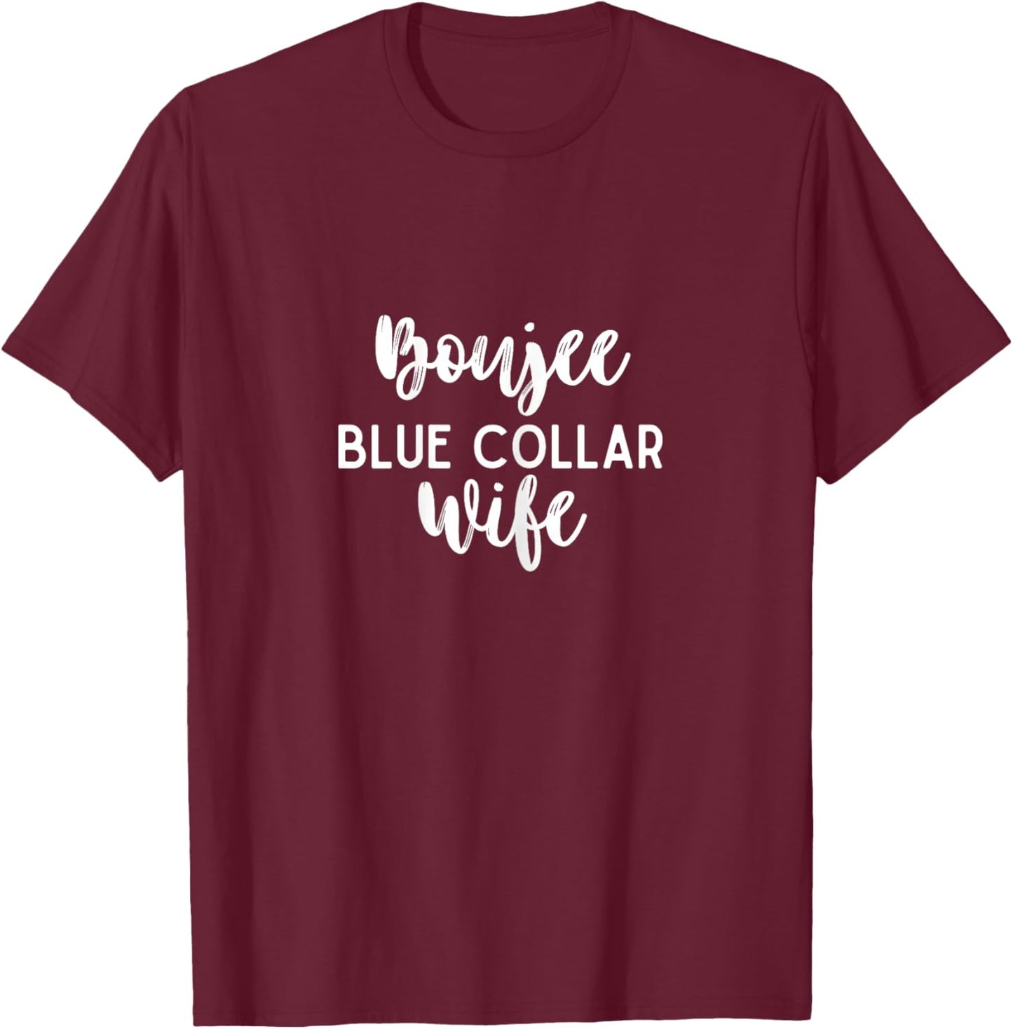 Boujee Blue Collar Wife T-Shirt - T-Shirt | Maroon