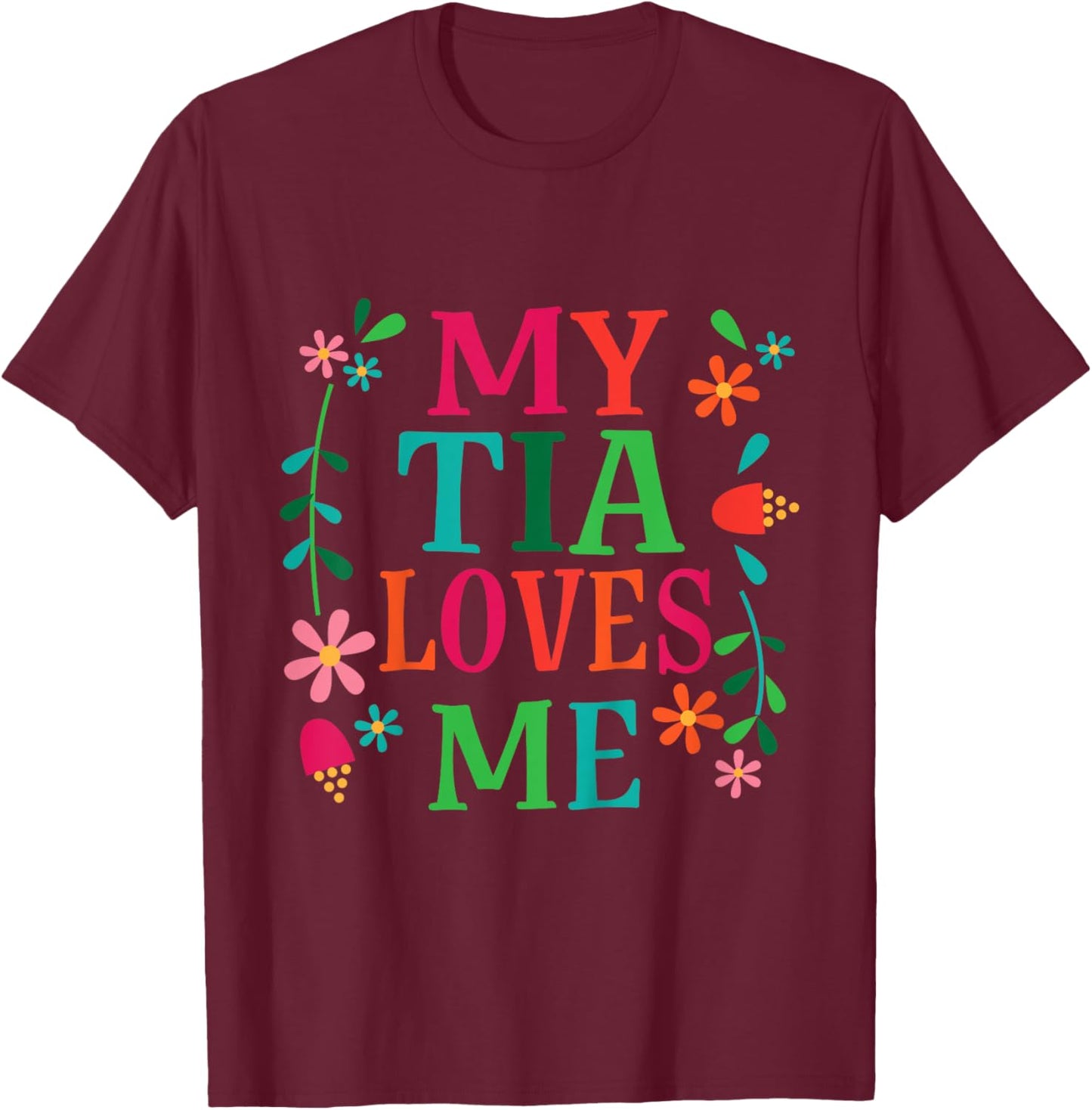 My Tia Loves Me Niece Quote T-Shirt - T-Shirt | Maroon