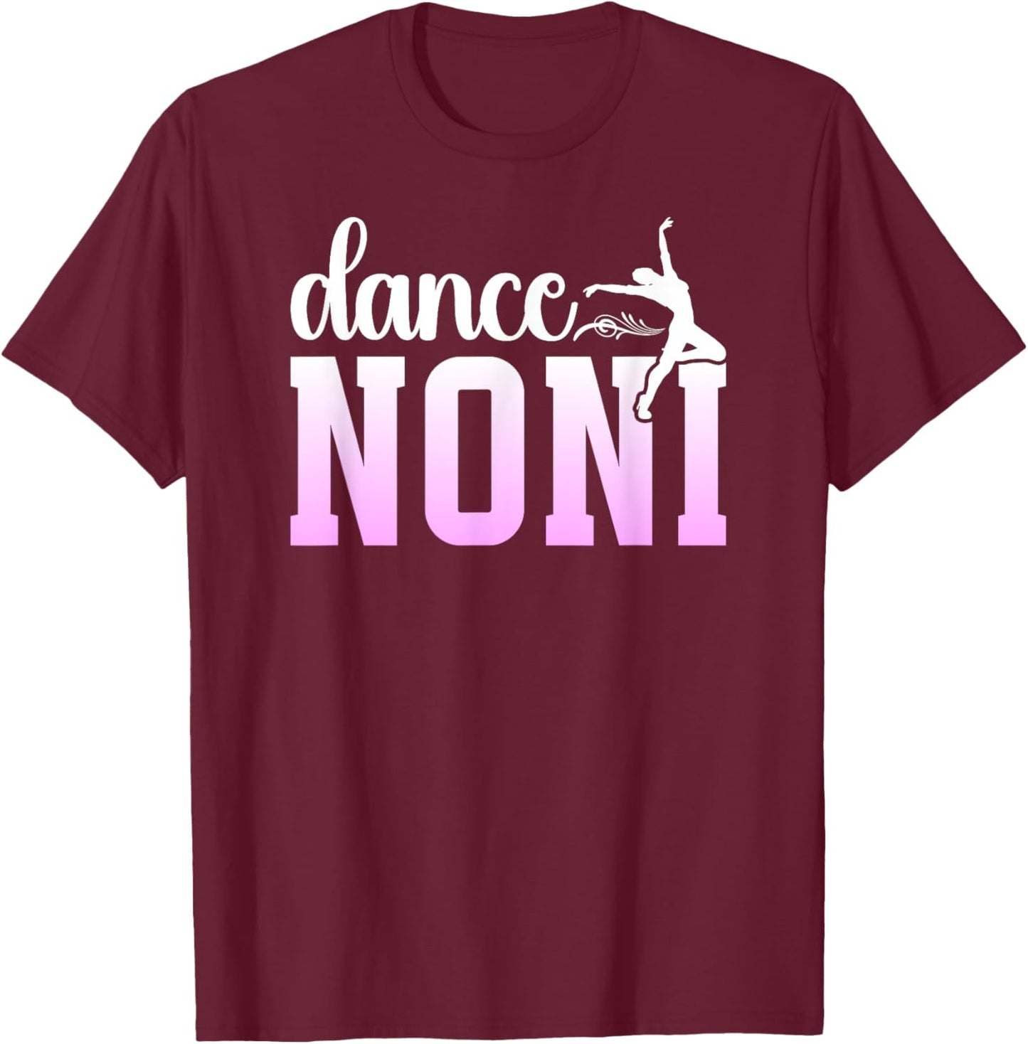 Dance Noni Grandma Proud Dancing Noni Of A Dancer Noni T-Shirt - T-Shirt | Maroon