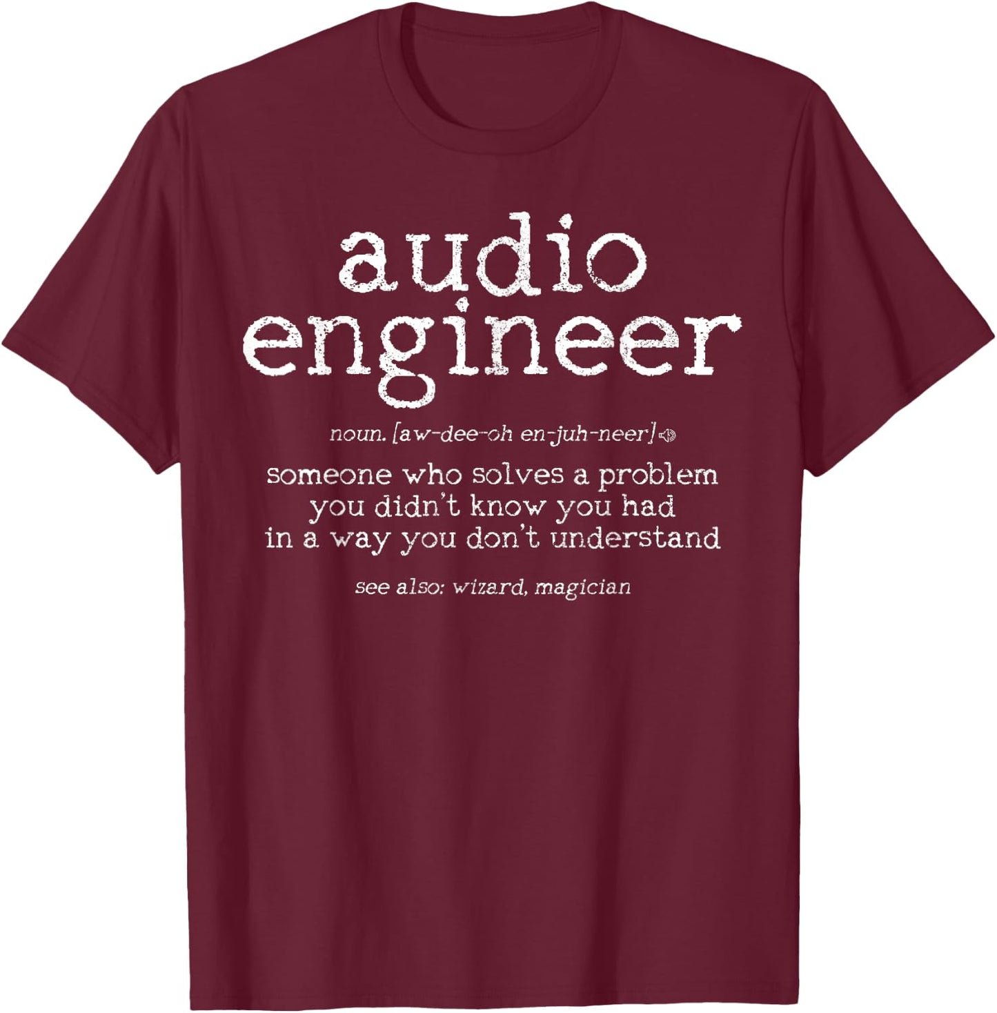 Audio Engineer Definition Sound Technician Engineering T-Shirt - T-Shirt | Maroon