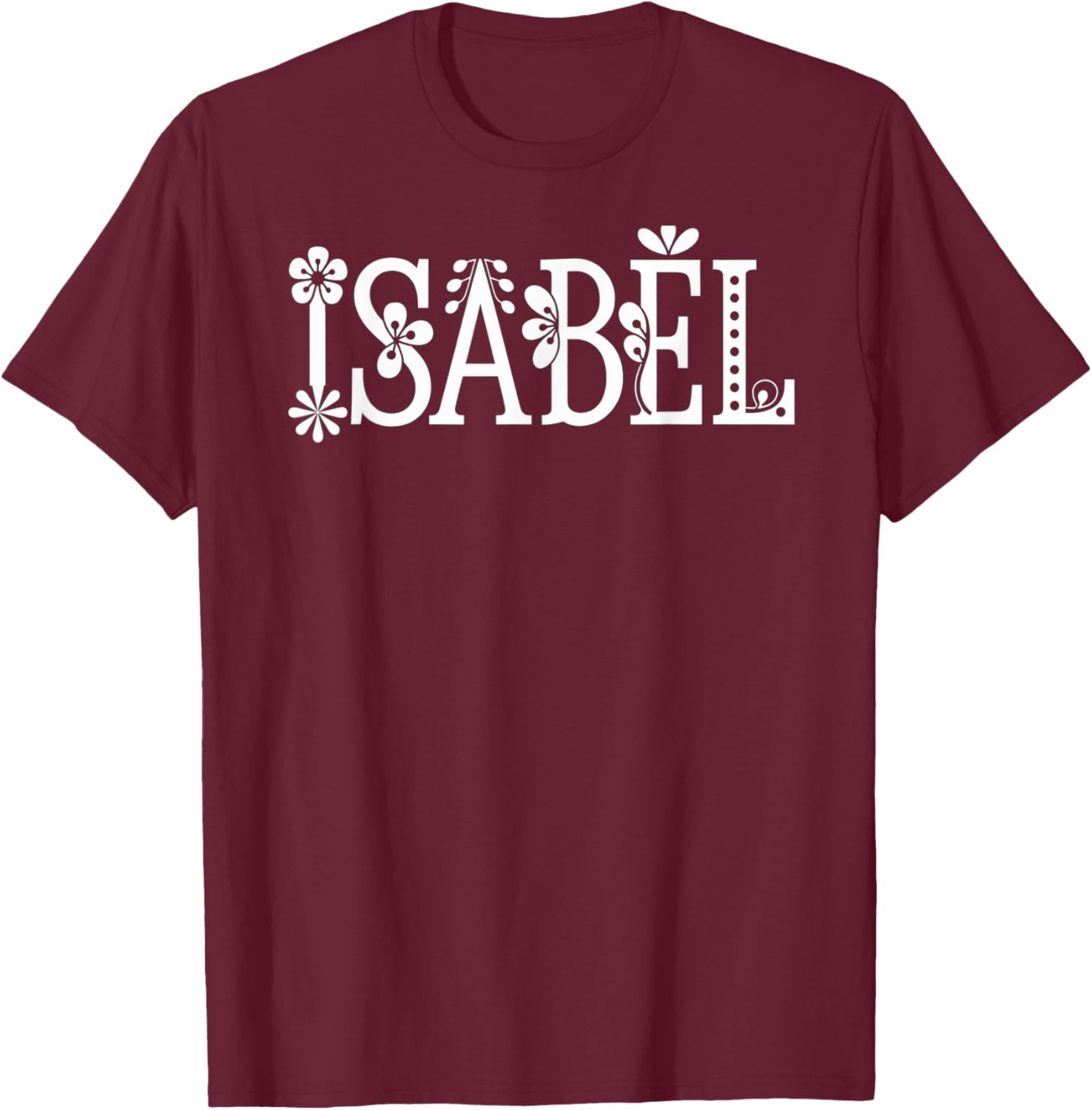 Isabel Name Custom Flower Personalized Botanical Women Girl T-Shirt - T-Shirt | Maroon