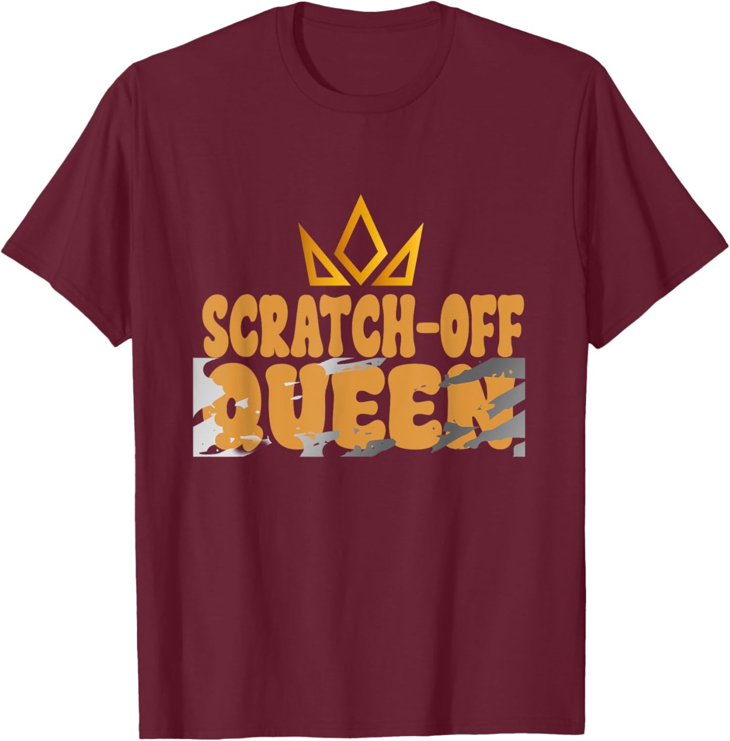 Scratch-Off Queen, Lucky Lottery Scratch-off Winner T-Shirt - T-Shirt | Maroon