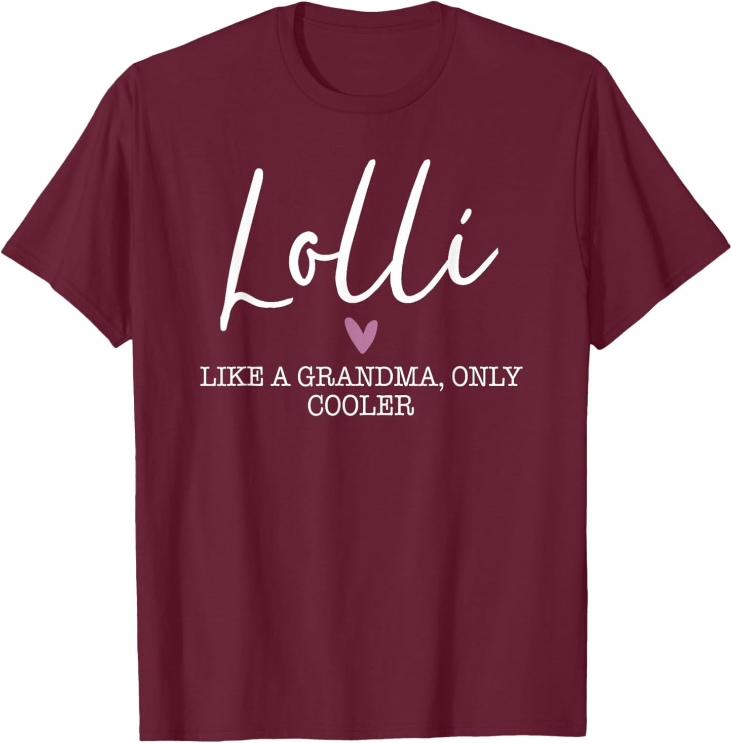 Lolli Like A Grandma Only Cooler Heart Mother's Day Lolli T-Shirt - T-Shirt | Maroon