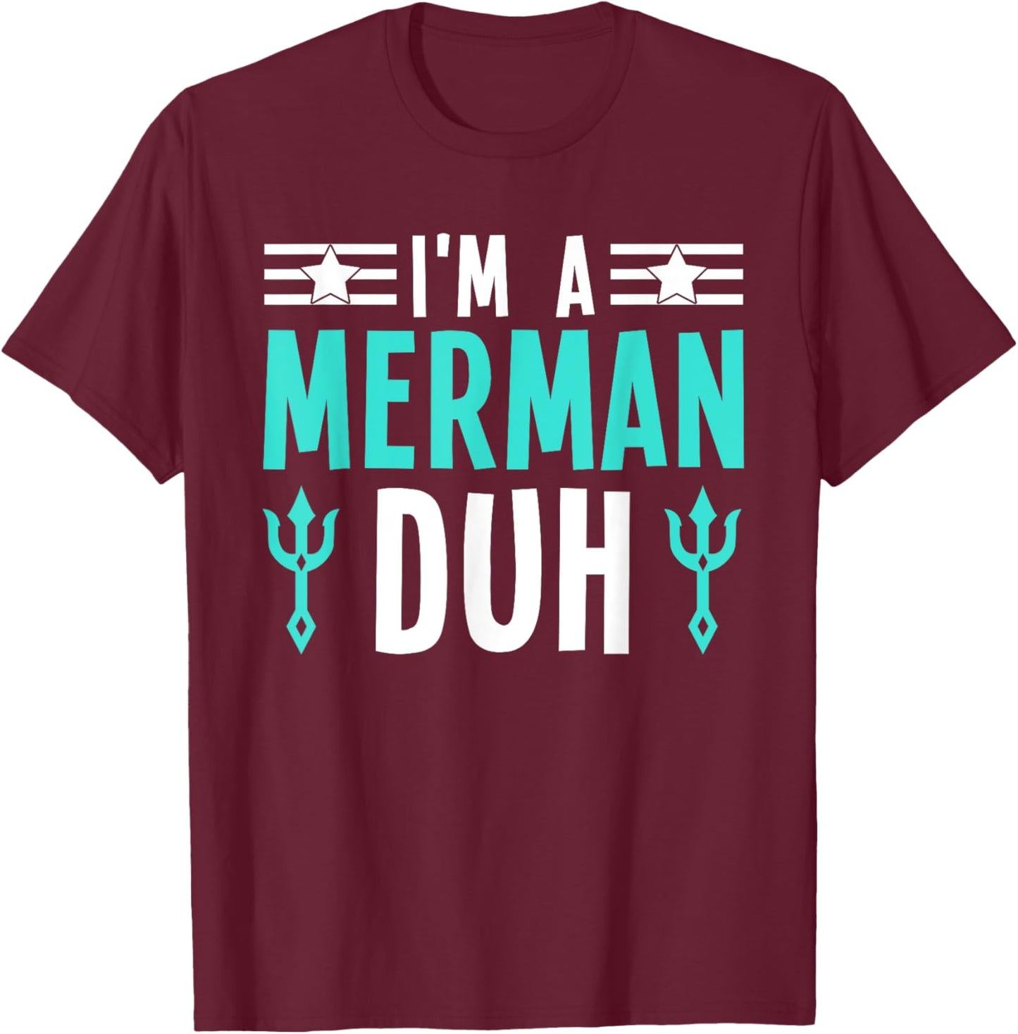 I'm a Merman Duh Costume Halloween Funny T-Shirt - T-Shirt | Maroon