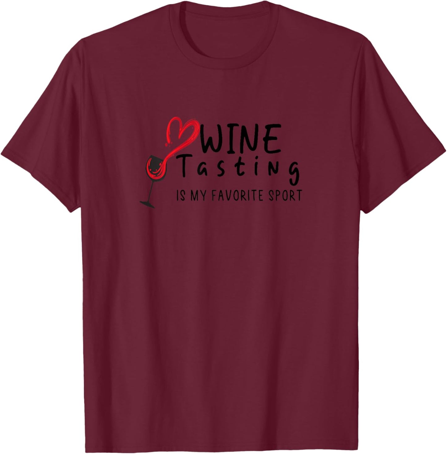 Wine Tasting is My Favorite Sport, wine lover funny summer T-Shirt - T-Shirt | Maroon