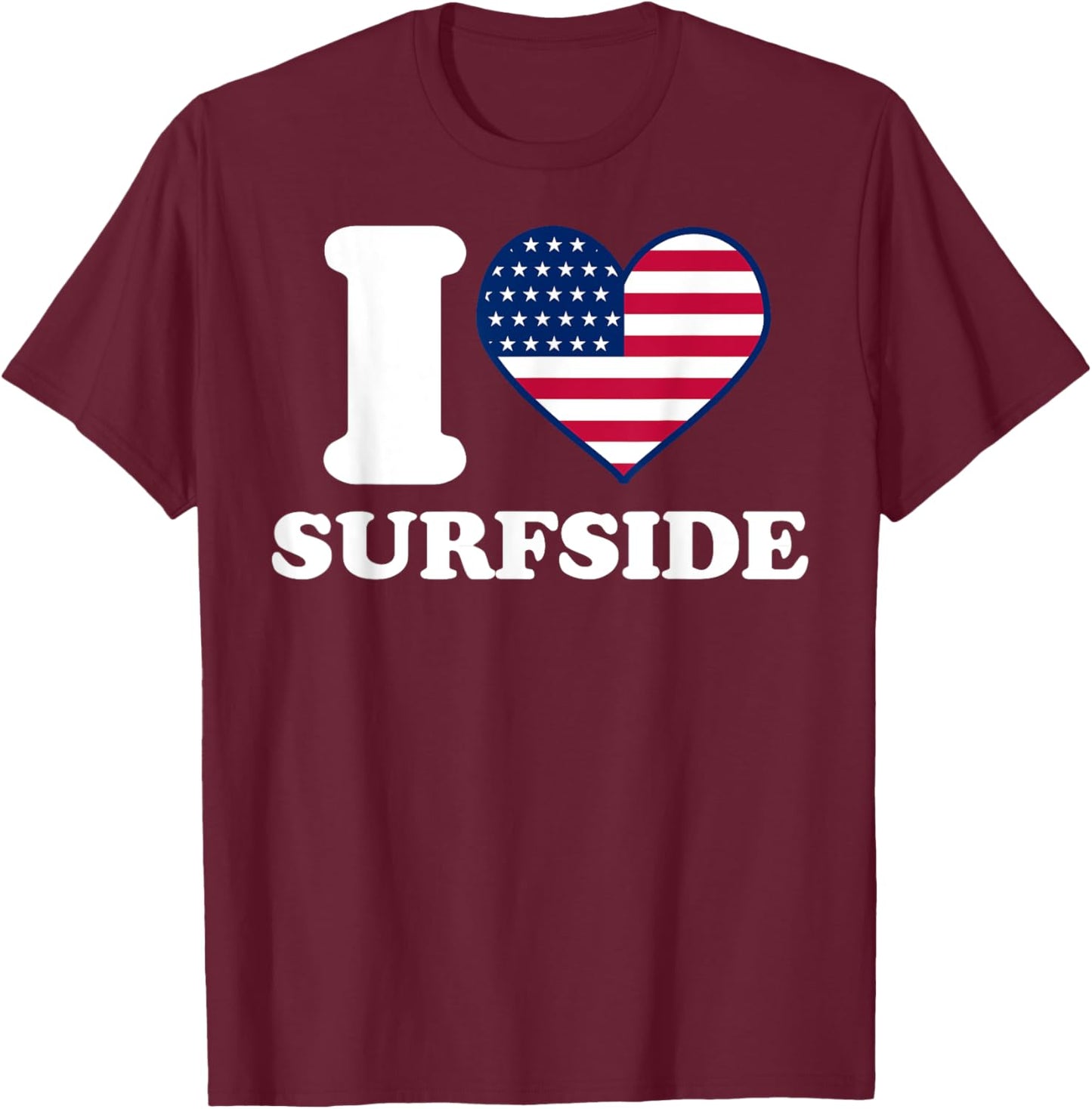 I love Surfside I heart Surfside T-Shirt - T-Shirt | Maroon