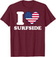 I love Surfside I heart Surfside T-Shirt - T-Shirt | Maroon