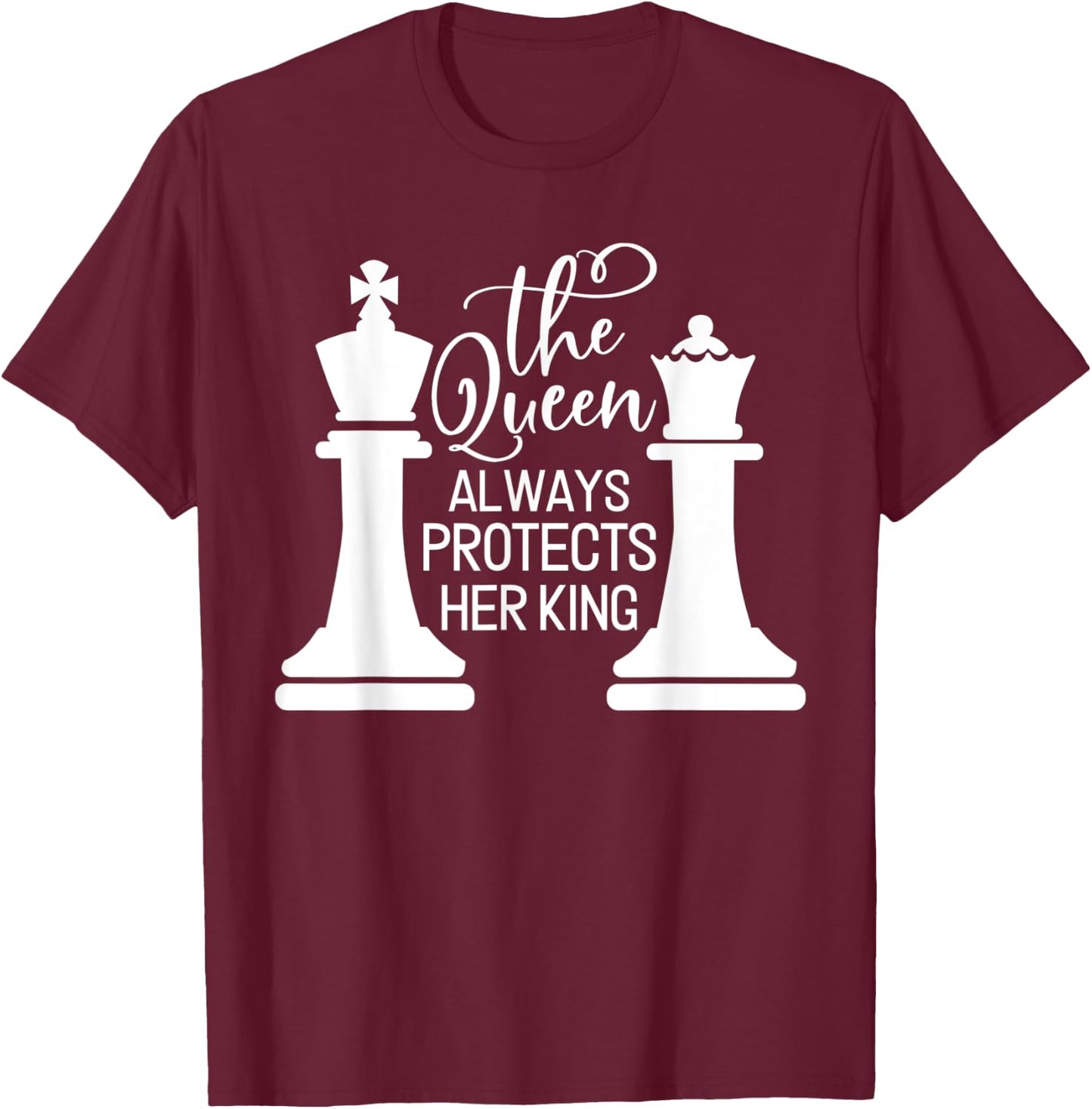 The Queen Always Protects Her King T-Shirt - T-Shirt | Maroon