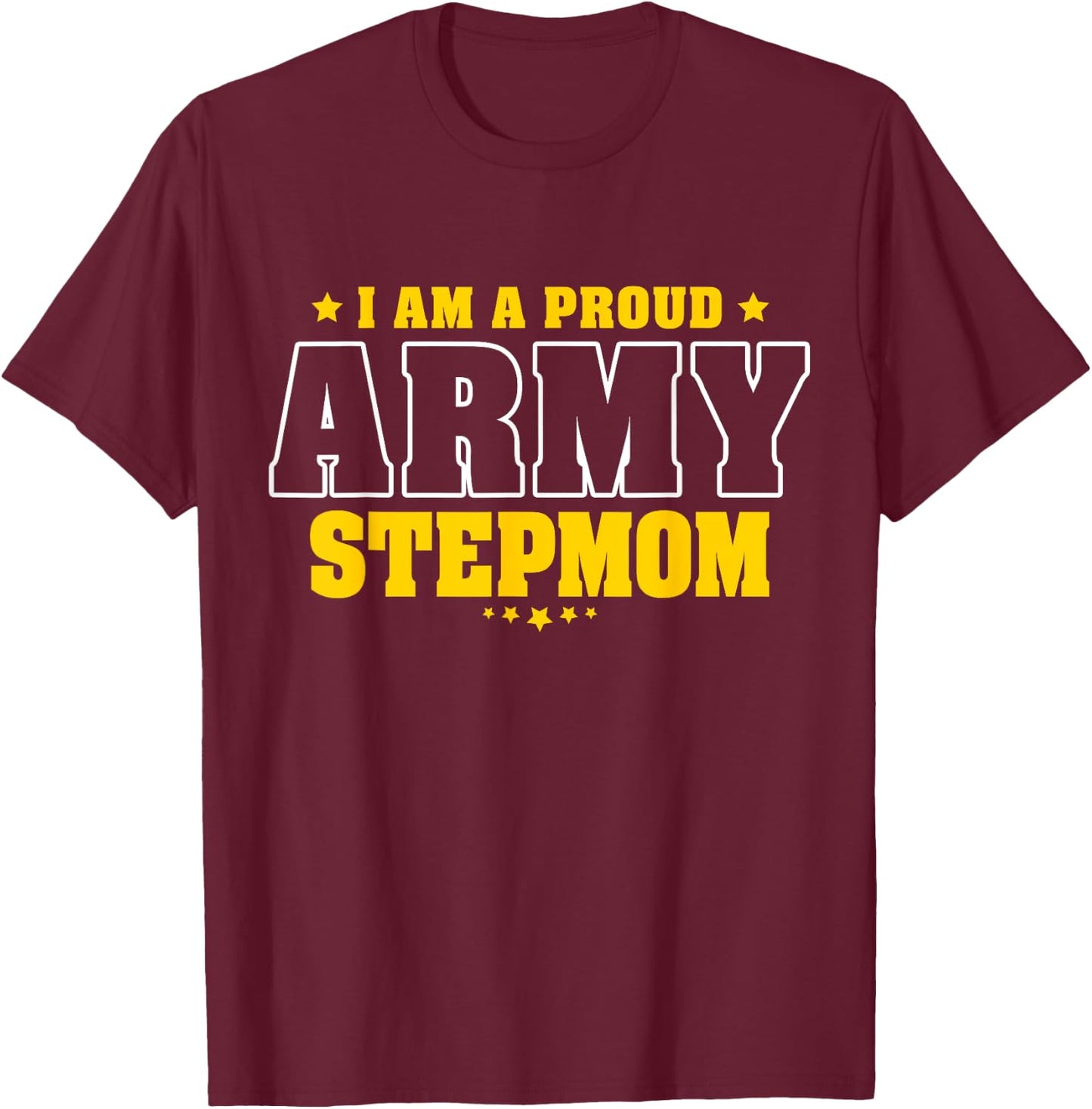 I'm A Proud Army Stepmom Patriotic Pride Military Stepmother T-Shirt - T-Shirt | Maroon