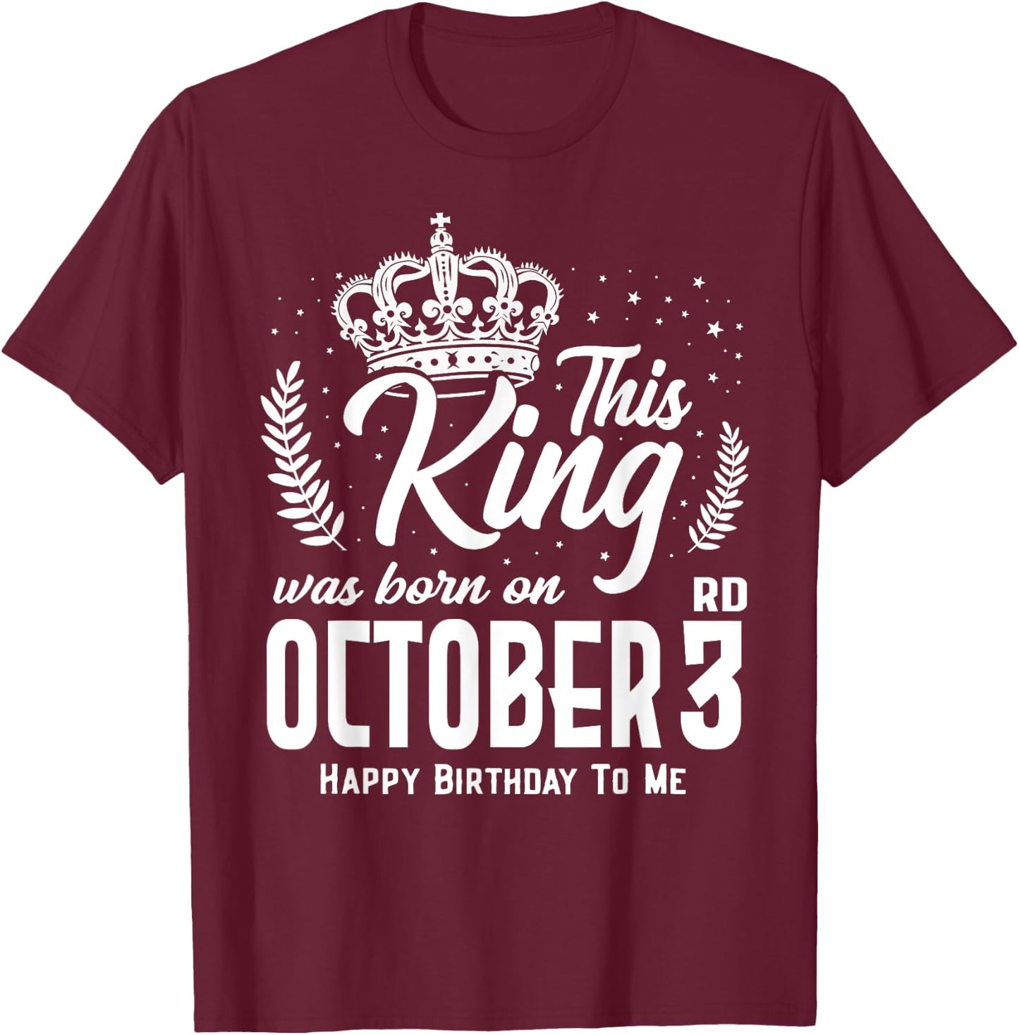 This King Was Born on October 3rd Funny Birthday Oct 3 T-Shirt - T-Shirt | Maroon