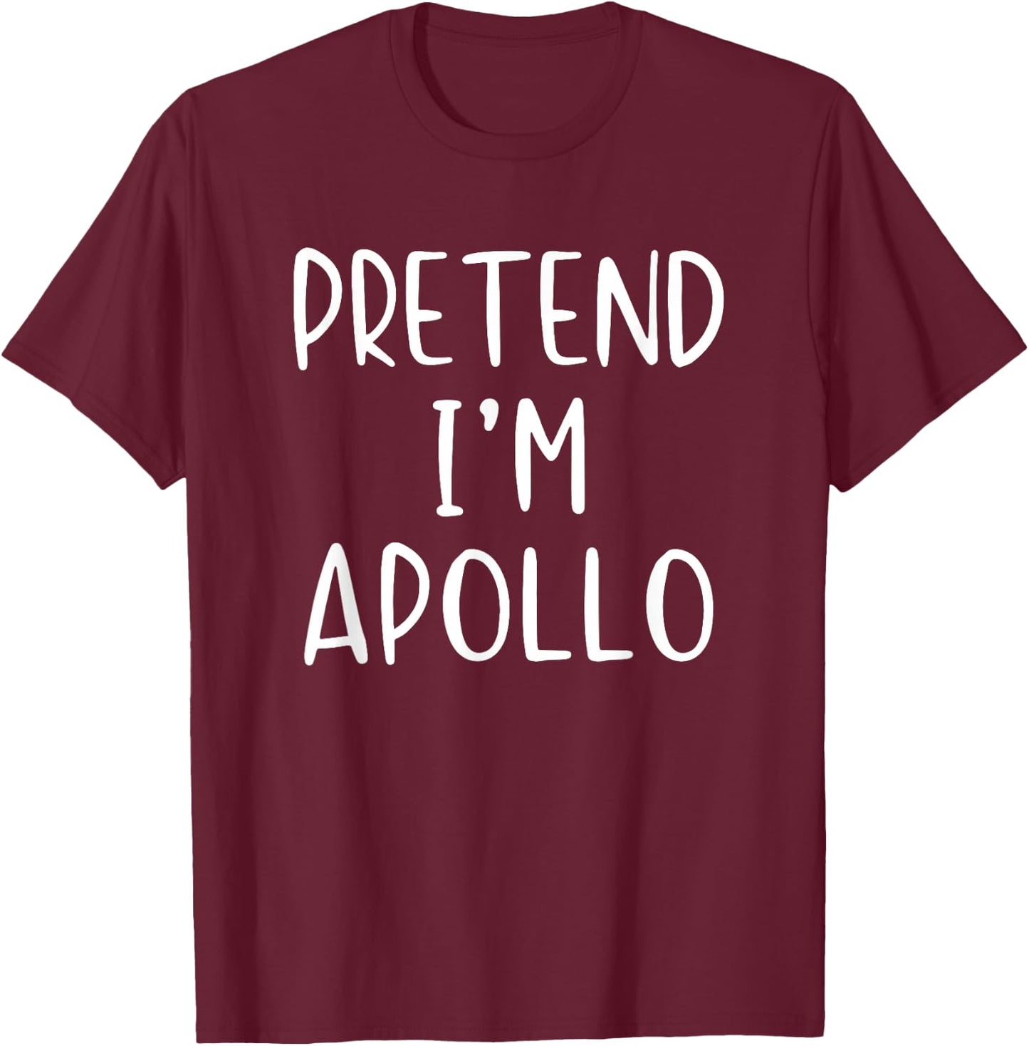 Pretend I'm Apollo Costume Halloween Simple Adult Kid T-Shirt - T-Shirt | Maroon