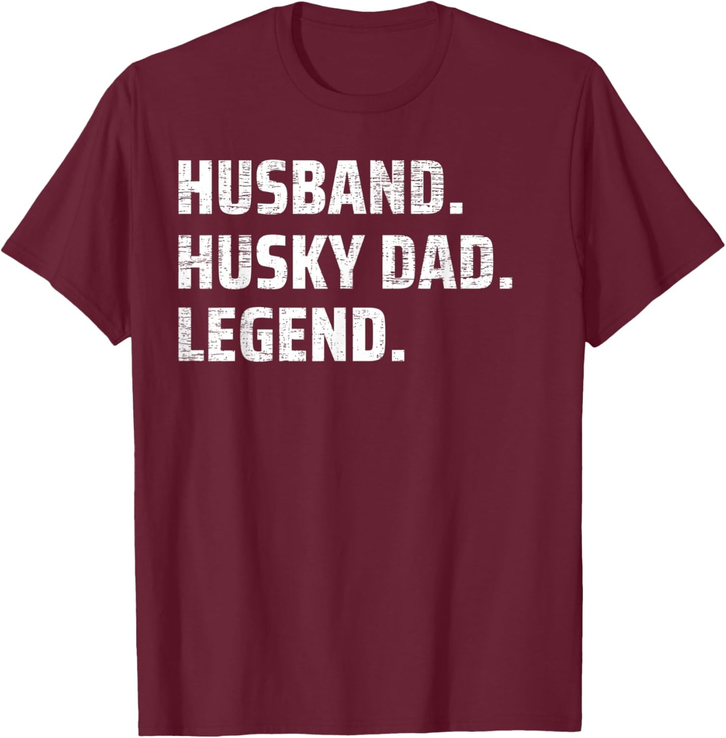 Husband Husky Dad Legend Siberian Huskies Dog Dad Papa Men T-Shirt - T-Shirt | Maroon