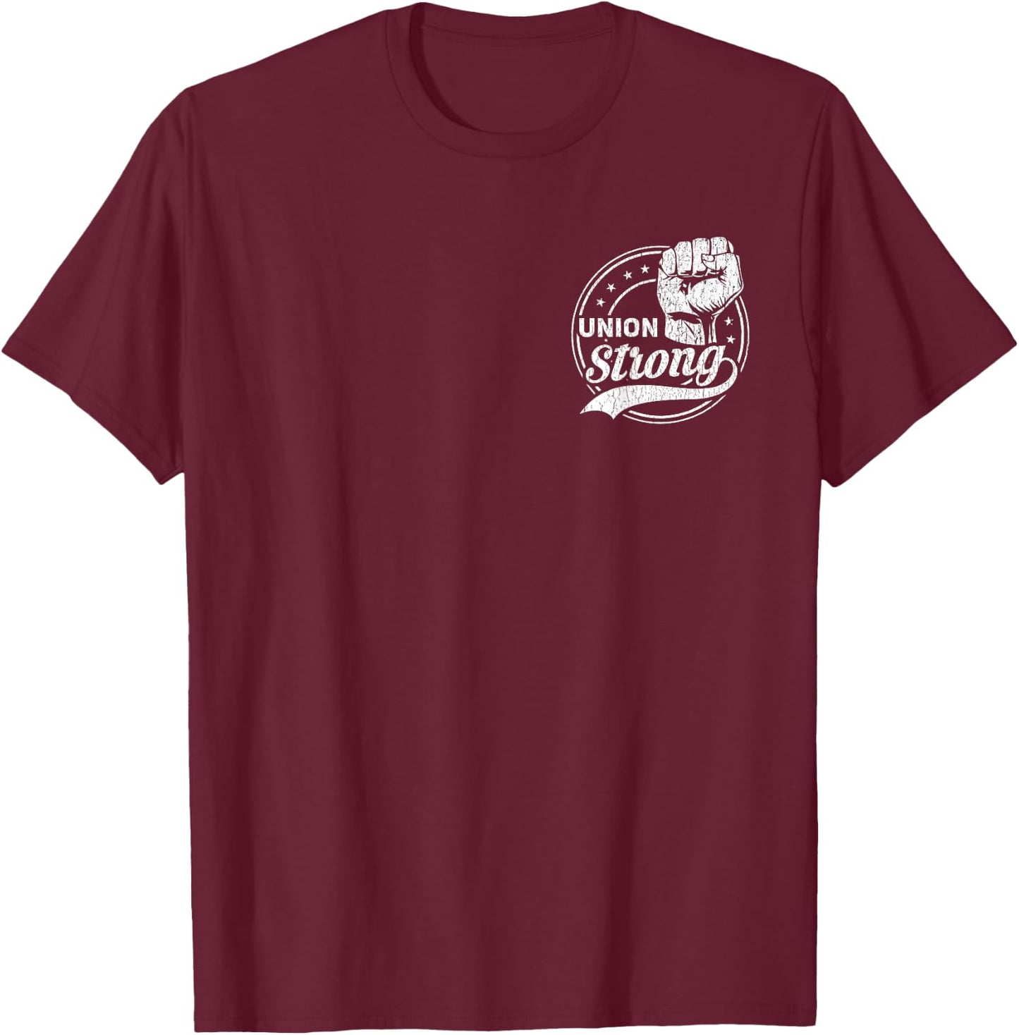 Union Strong | Pro Union Worker | Labor Union Protest T-Shirt - T-Shirt | Maroon