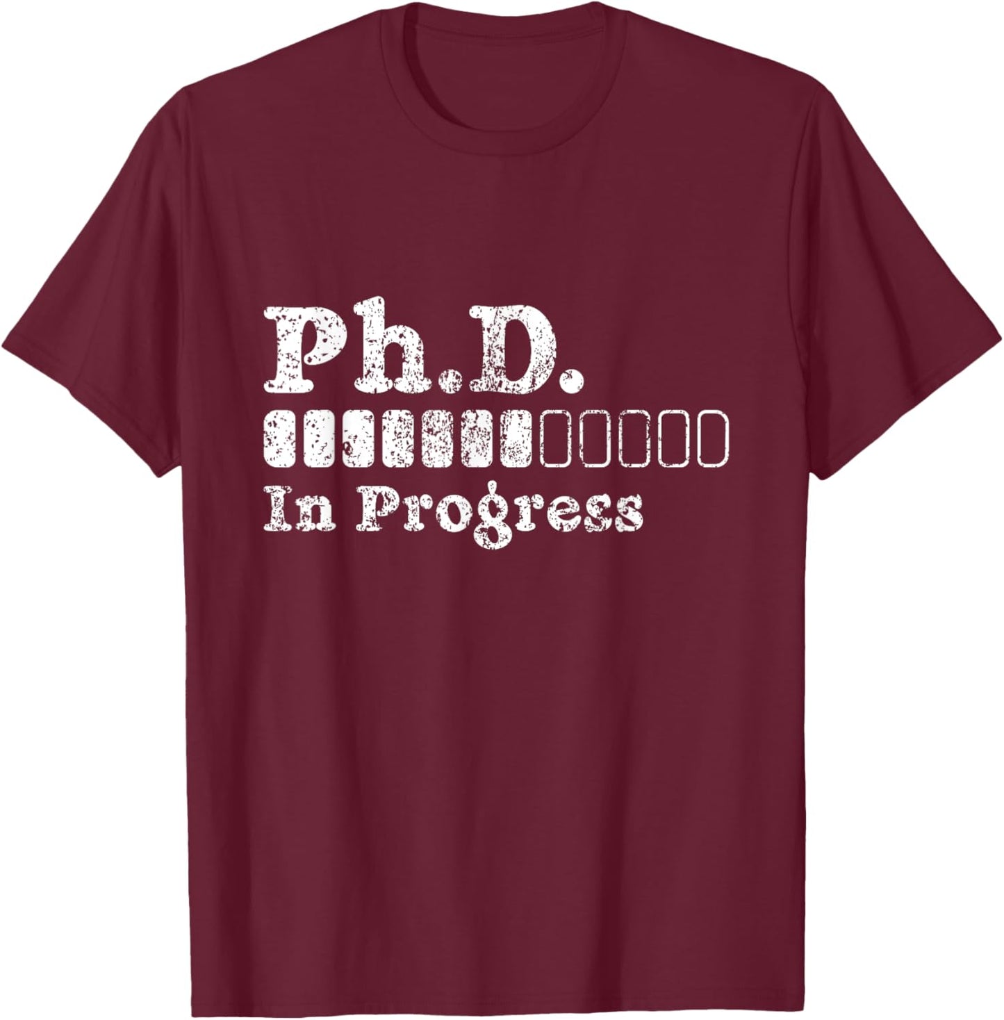 Ph.D In Progress PhD Doctoral Degree Graduation Doctorate T-Shirt - T-Shirt | Maroon