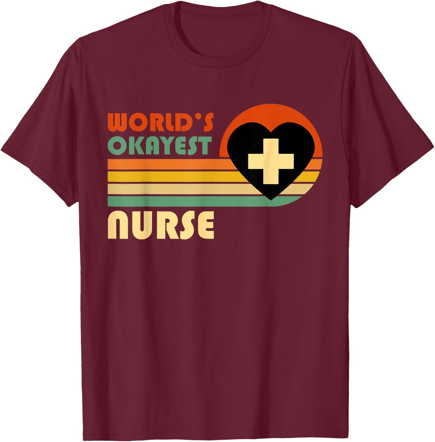 World's Okayest Nurse - Funny Retro Vintage Sunset Nurse T-Shirt - T-Shirt | Maroon