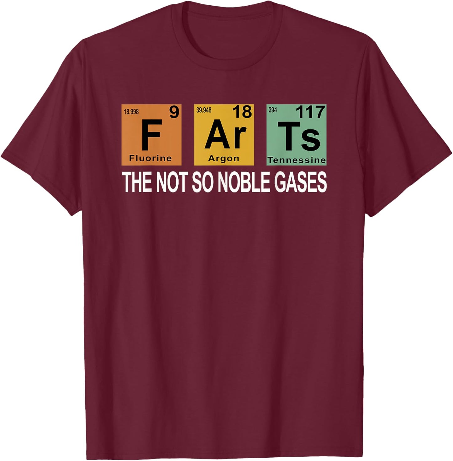 Farts The Not So Noble Gases T-Shirt - T-Shirt | Maroon