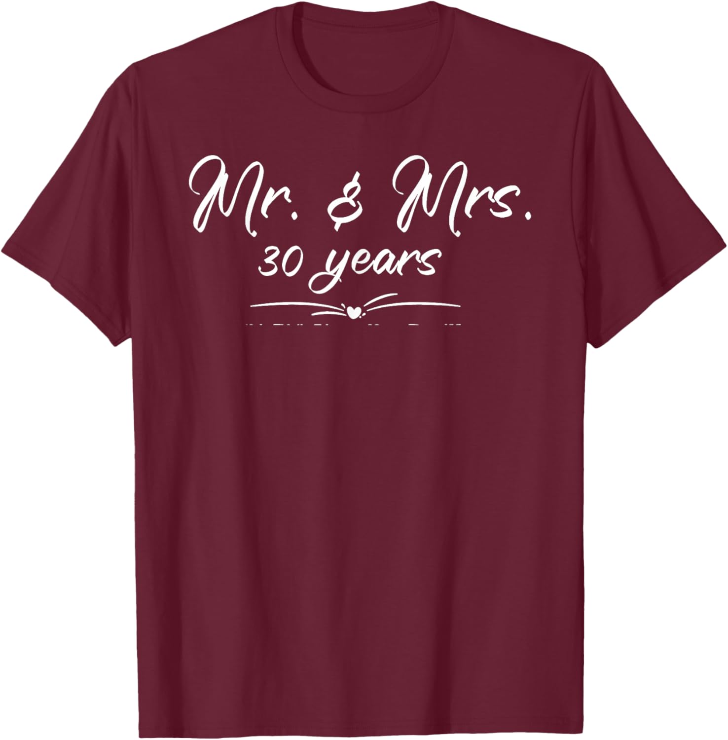 Mr. and Mrs. For 30 Years 30th Anniversary Wife and Husband T-Shirt - T-Shirt | Maroon