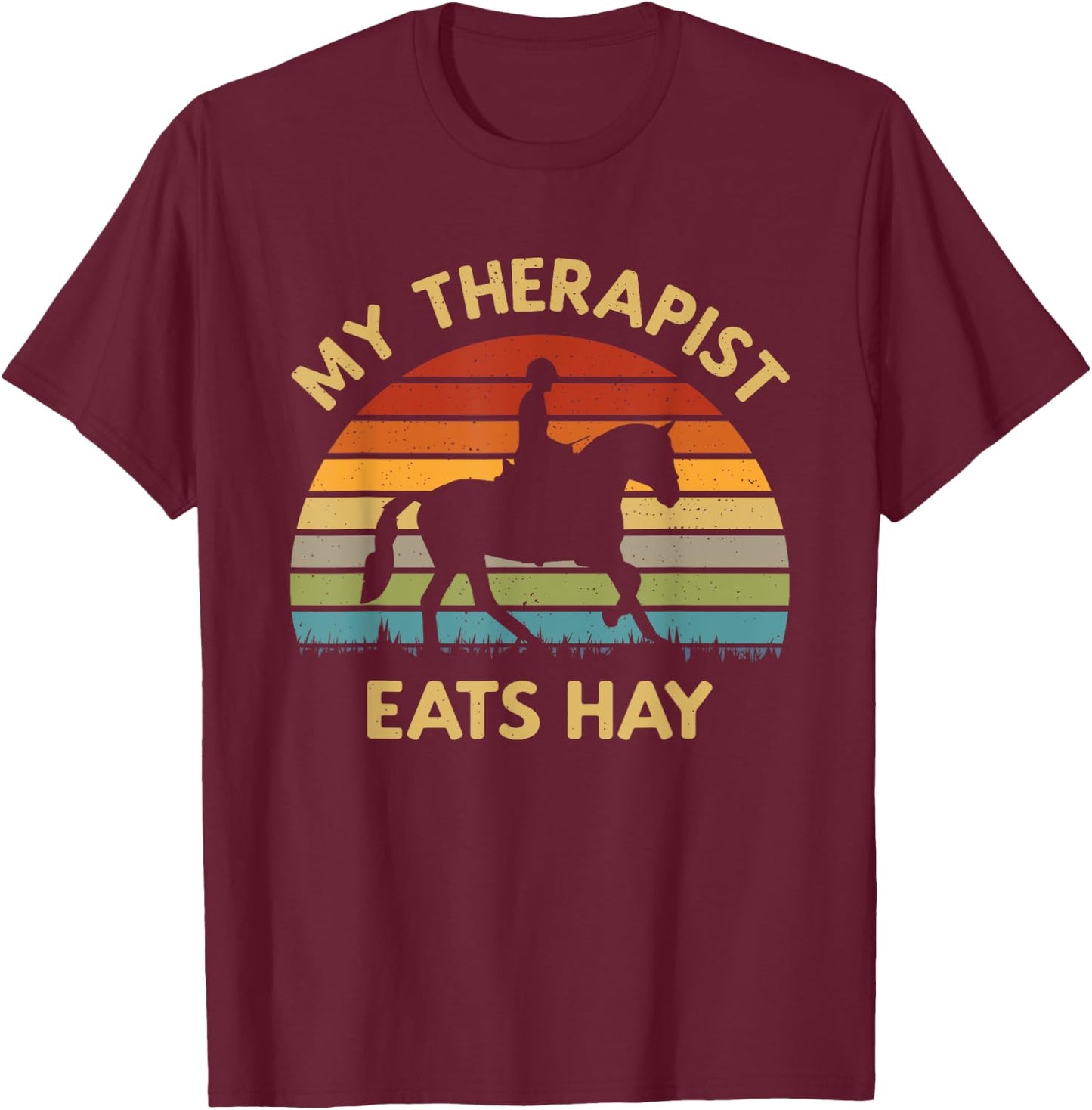 My Therapist Eats Hay - Retro Horse Lover Horse Rider Saying T-Shirt - T-Shirt | Maroon
