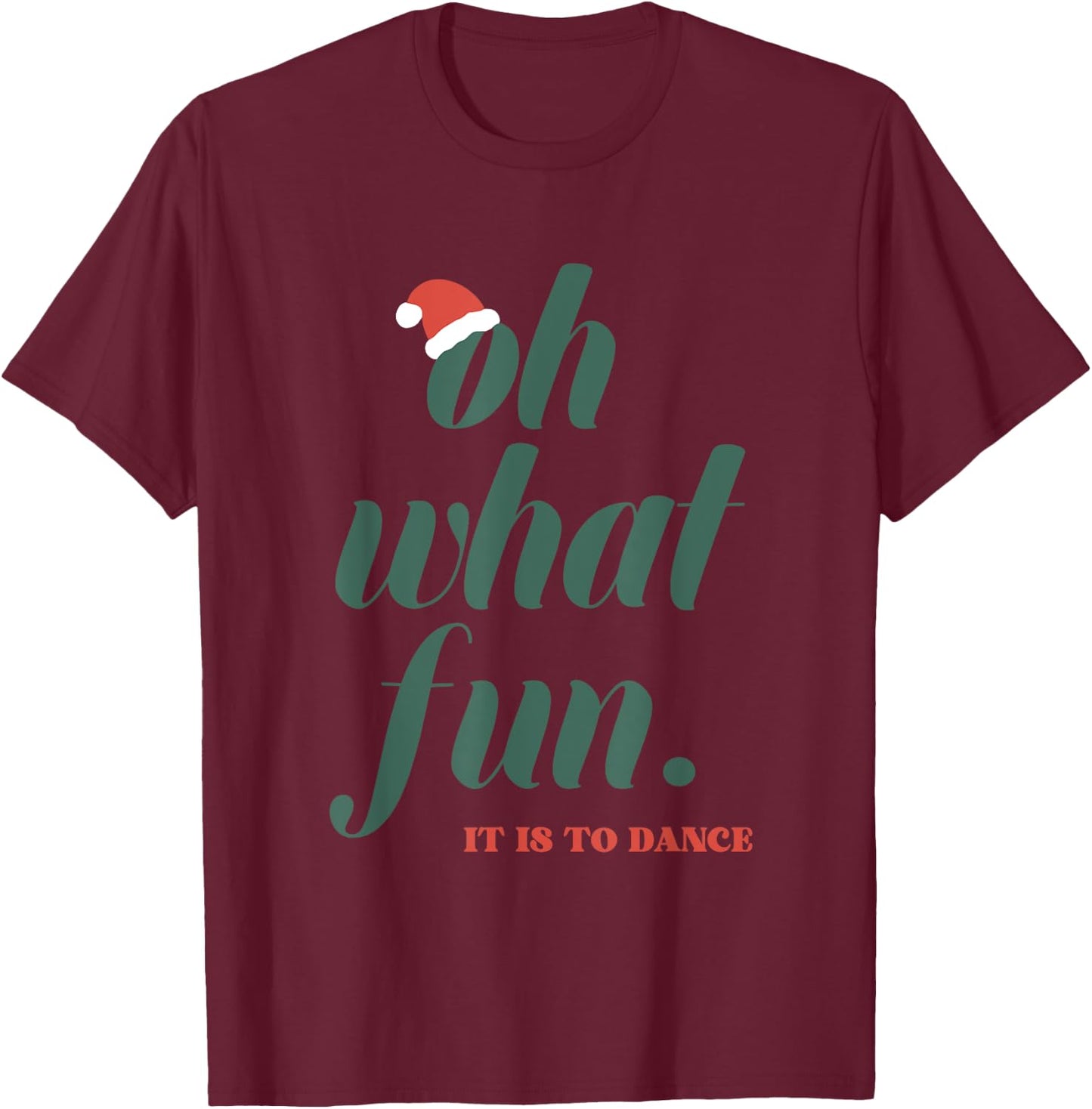 Oh What Fun It Is To Dance T-Shirt - T-Shirt | Maroon