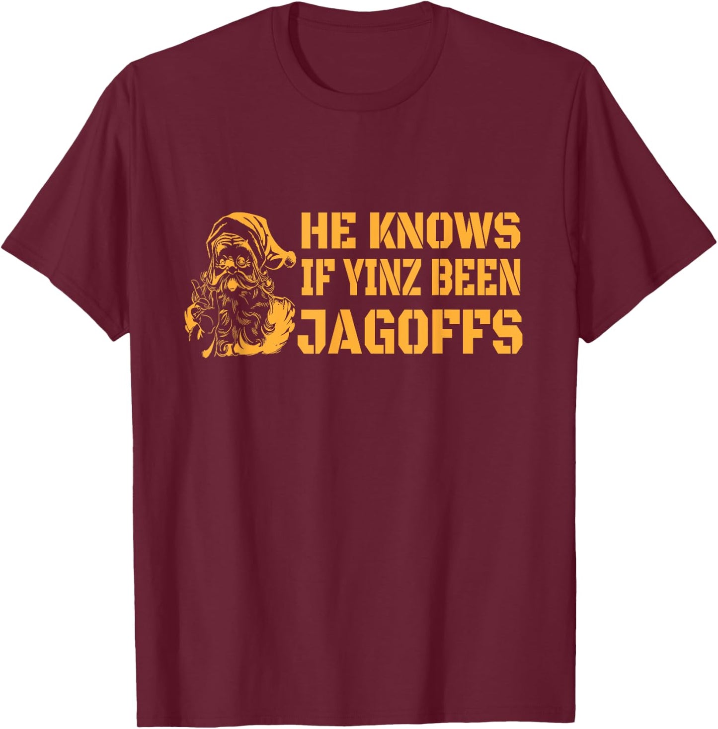 Yinzer Nation Christmas - He Knows If Yinz Been Jagoffs T-Shirt - T-Shirt | Maroon