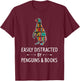Easily Distracted By Penguins & Books Lover Gift Bird Animal T-Shirt - T-Shirt | Maroon