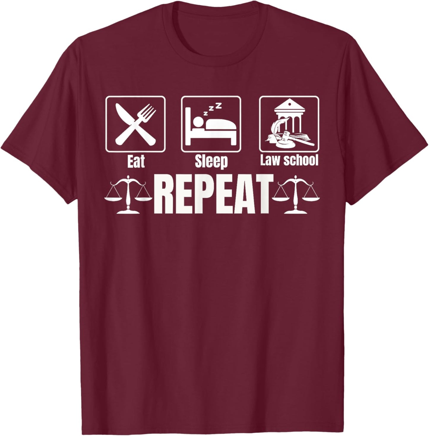 Law School Eat Sleep Study Repeat Lawyer Law Student T-Shirt - T-Shirt | Maroon